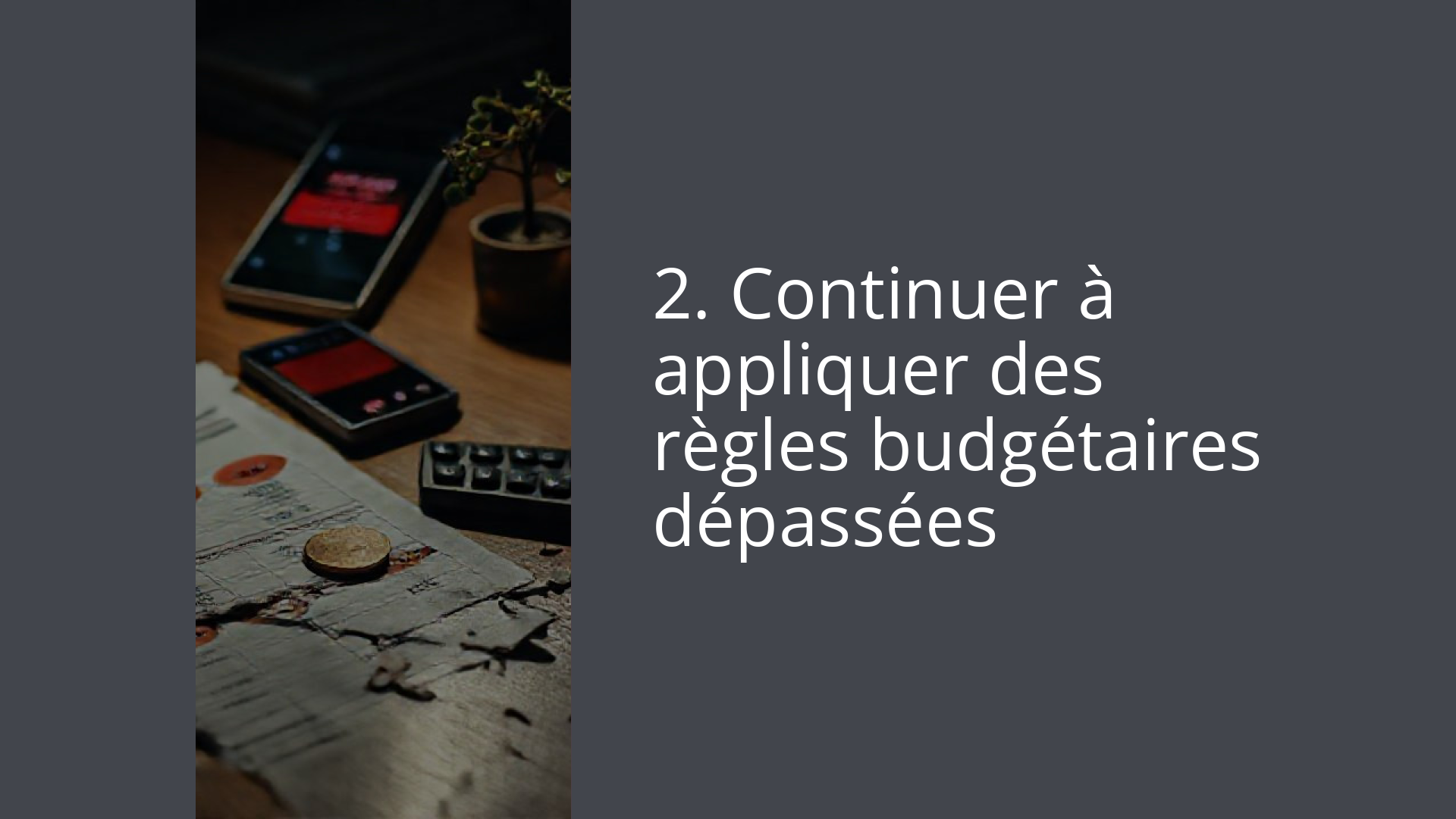 2. Continuer à appliquer des règles budgétaires dépassées