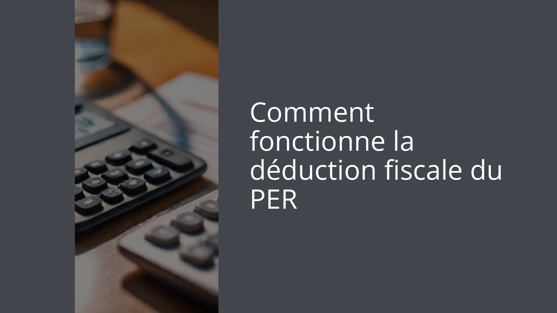Comment fonctionne la déduction fiscale du PER
