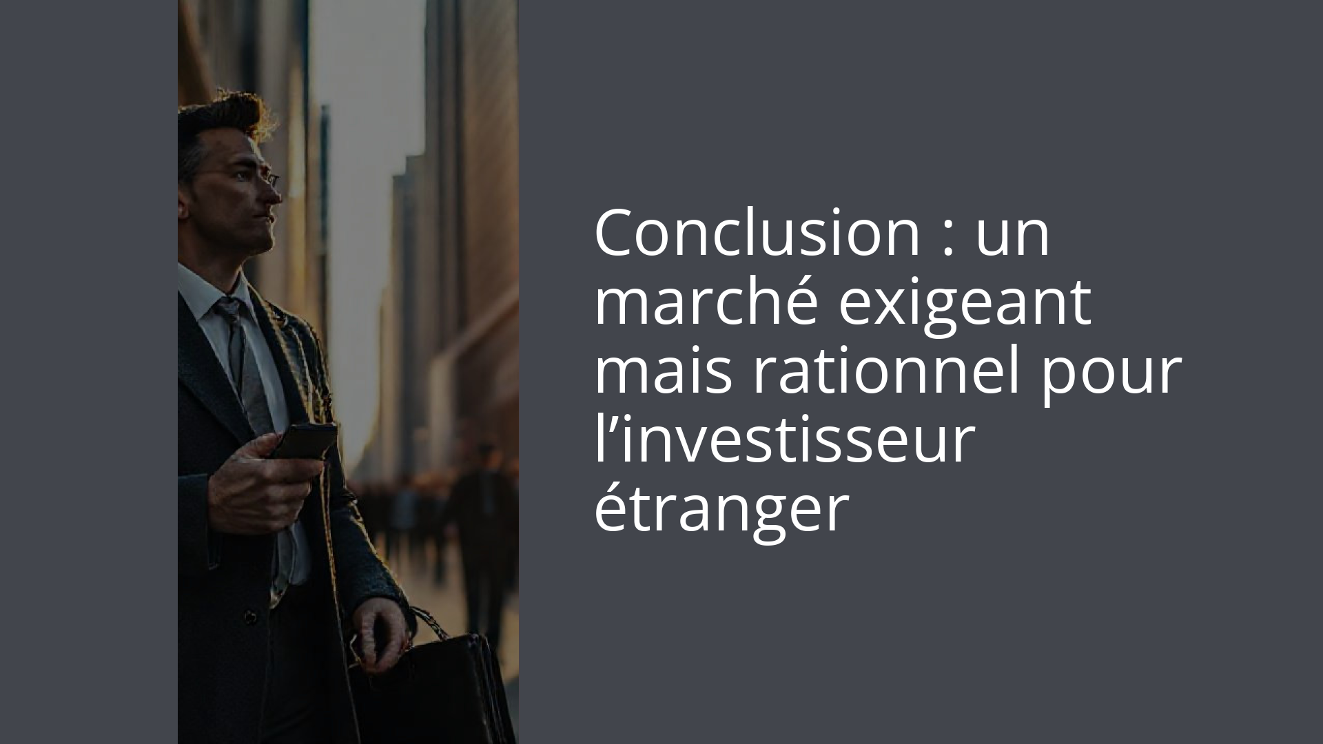 Conclusion : un marché exigeant mais rationnel pour l’investisseur étranger