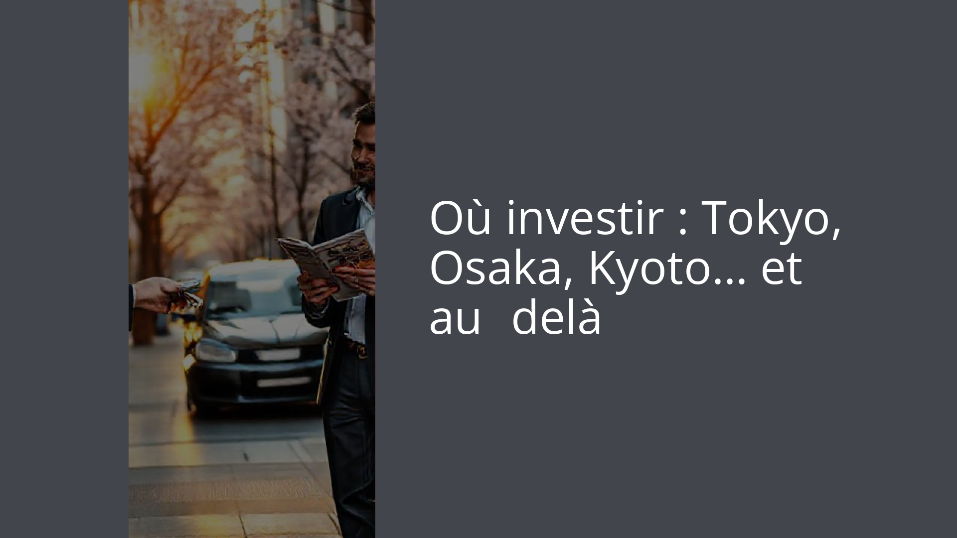 Où investir : Tokyo, Osaka, Kyoto… et au‑delà