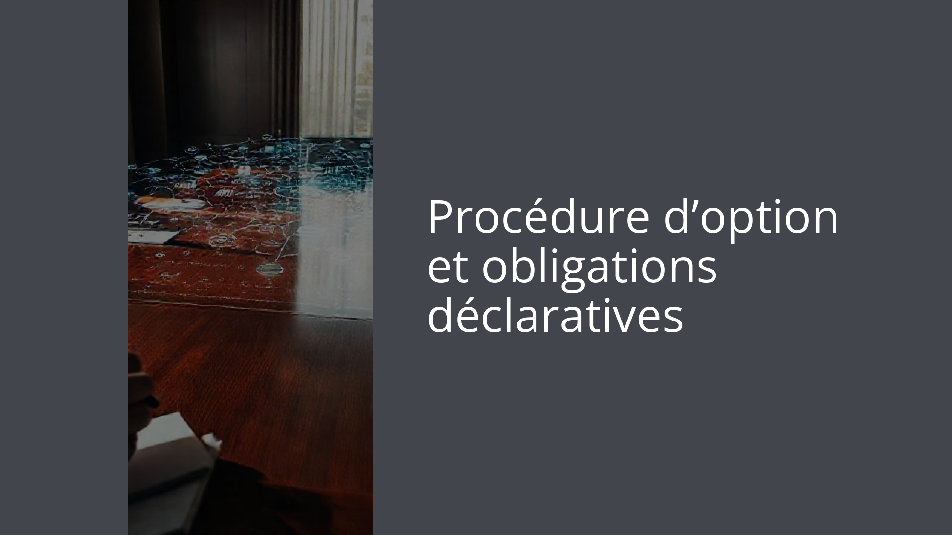 Procédure d’option et obligations déclaratives