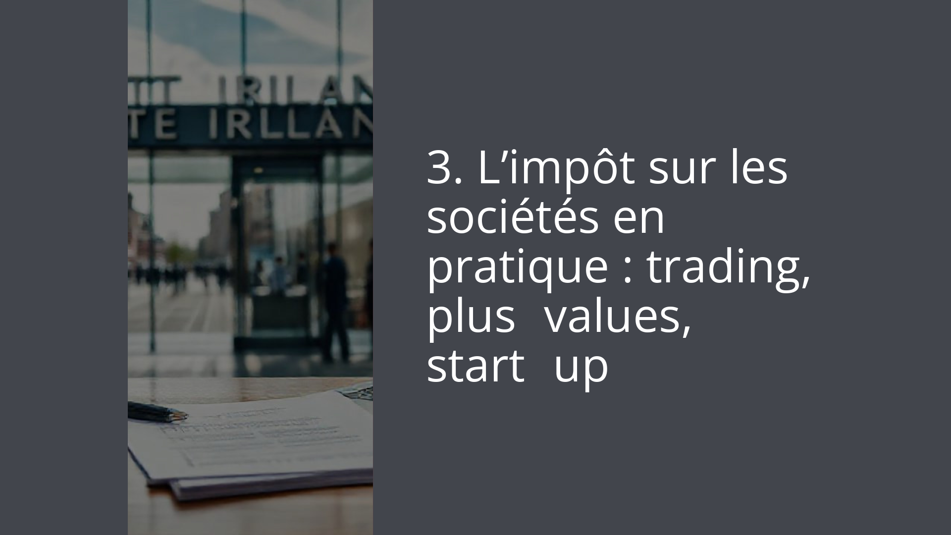 3. L’impôt sur les sociétés en pratique : trading, plus‑values, start‑up