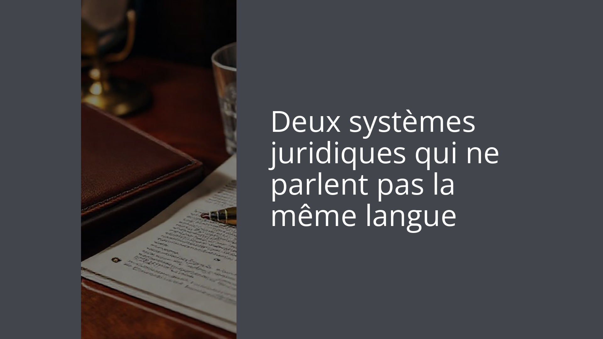 Deux systèmes juridiques qui ne parlent pas la même langue