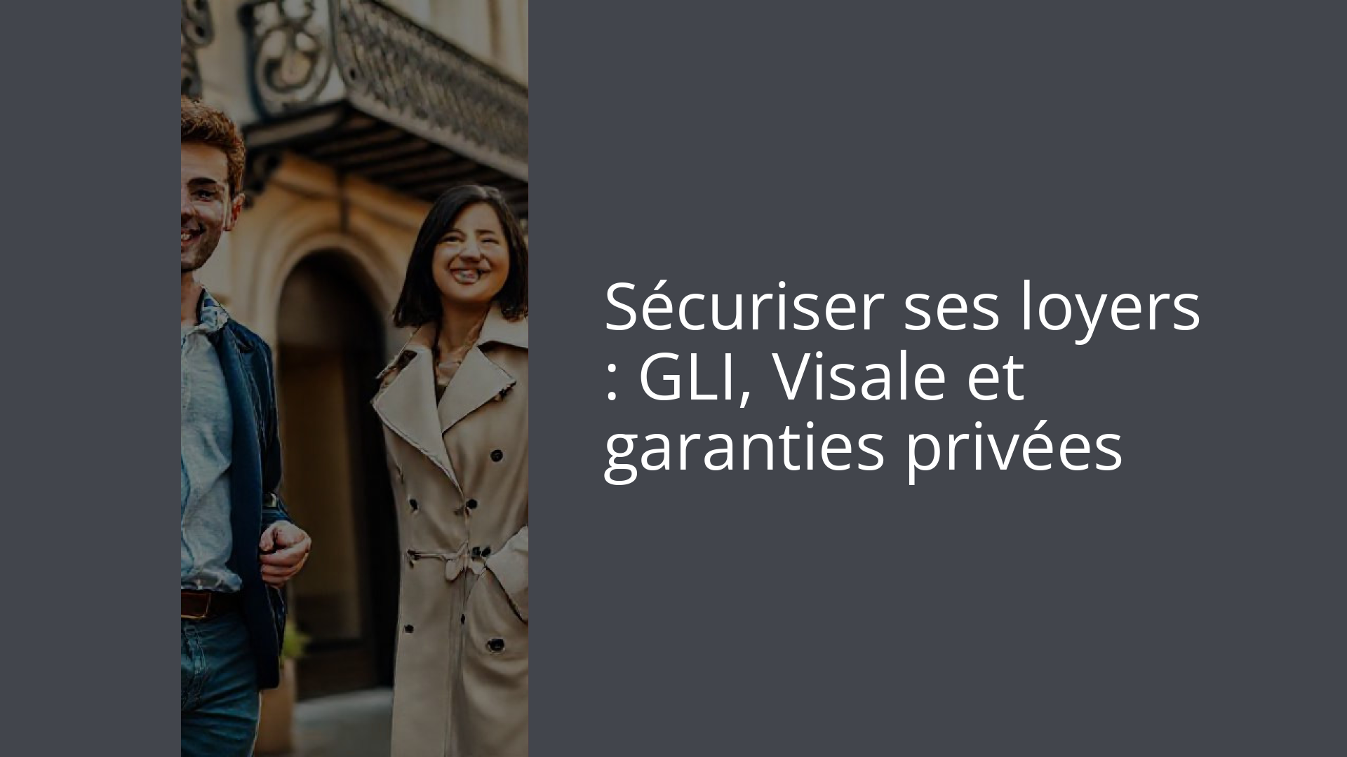 Sécuriser ses loyers : GLI, Visale et garanties privées