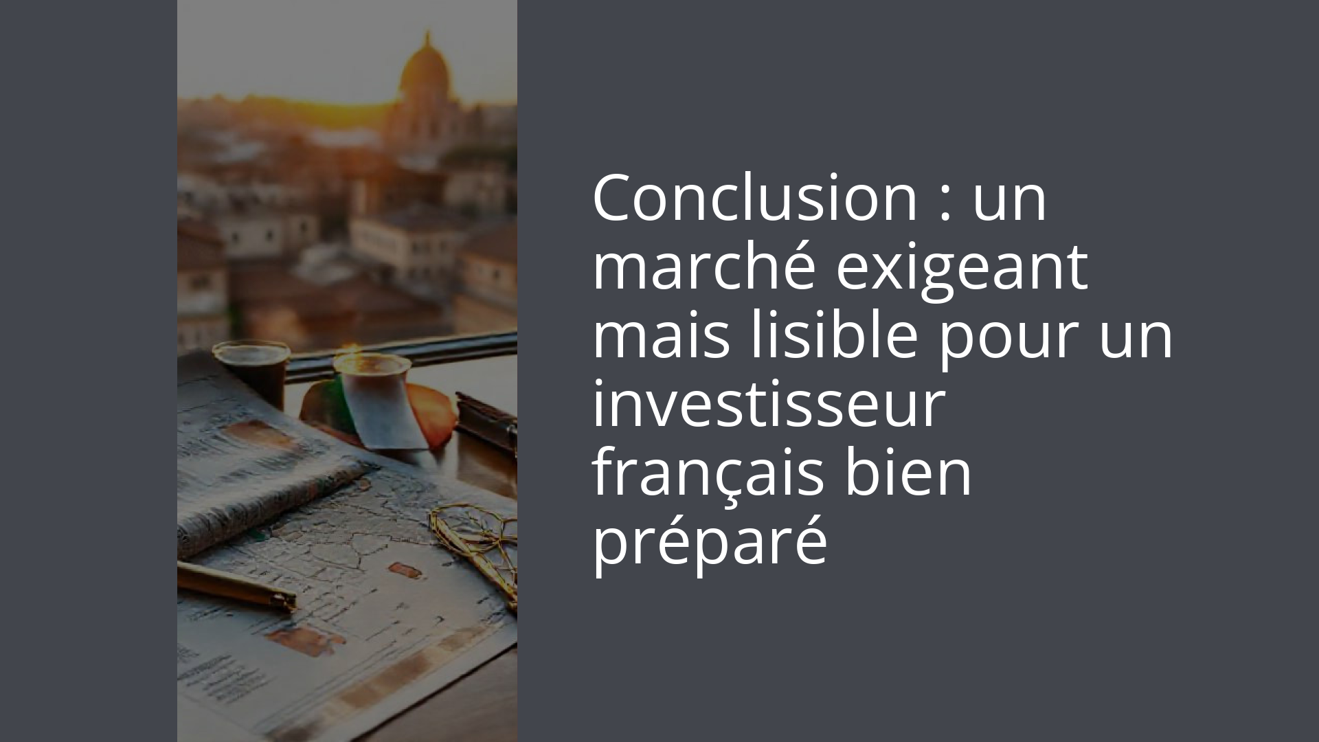 Conclusion : un marché exigeant mais lisible pour un investisseur français bien préparé