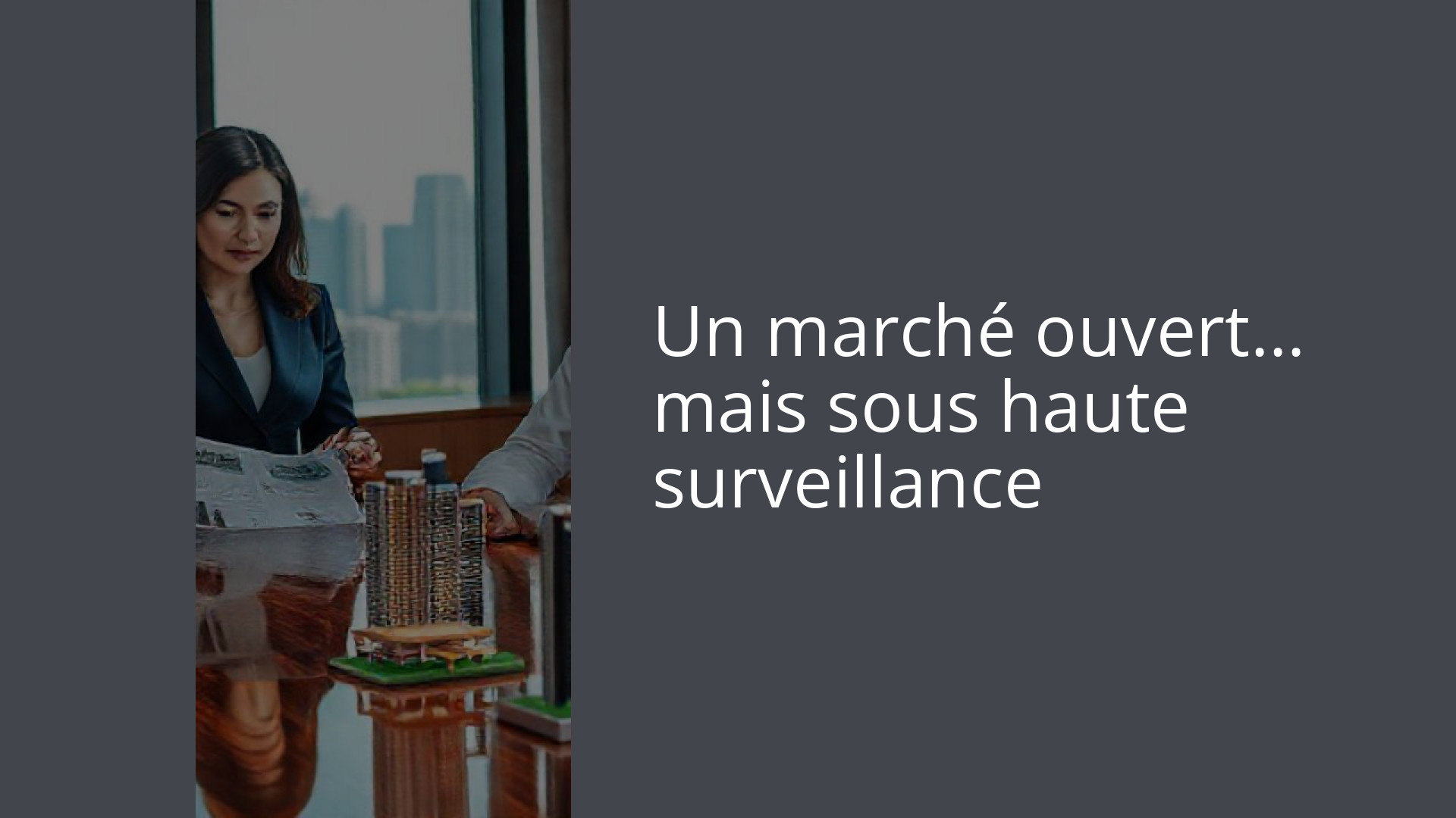 Un marché ouvert… mais sous haute surveillance