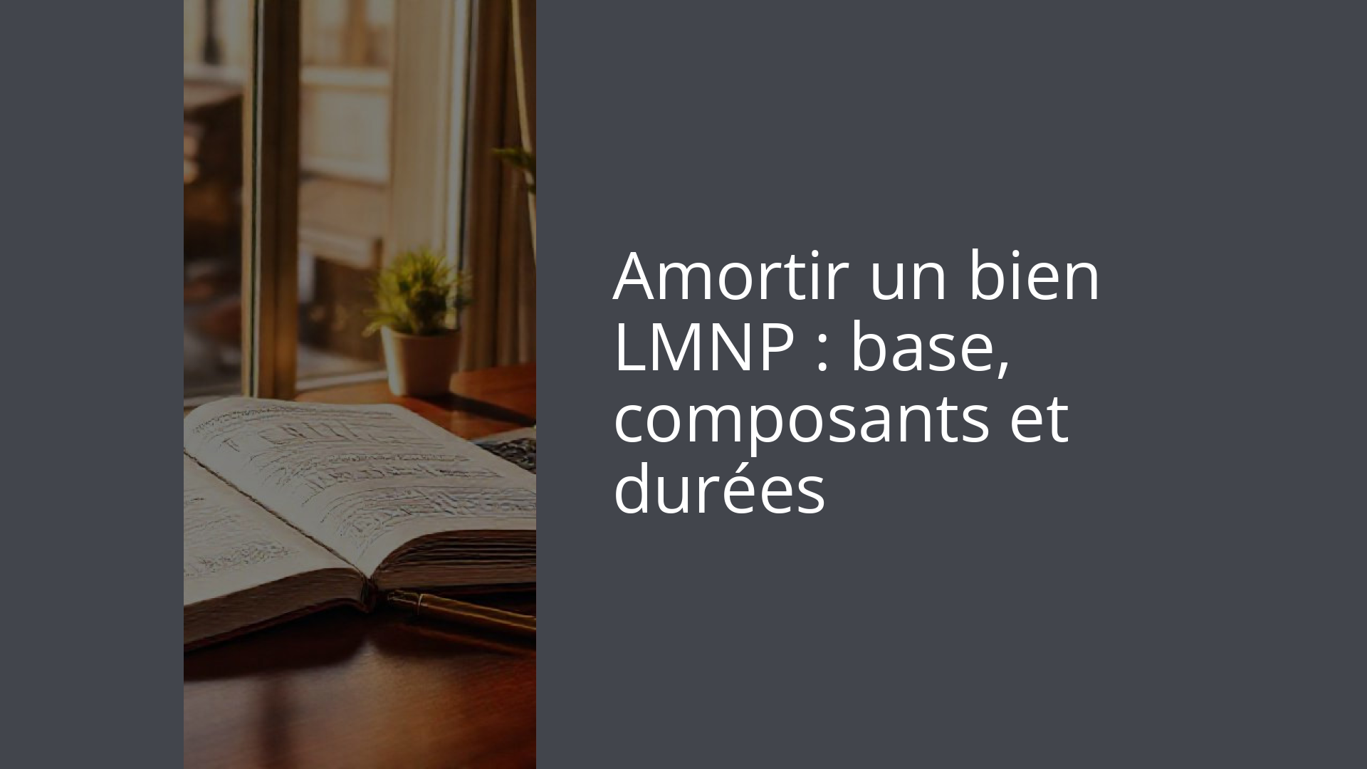 Amortir un bien LMNP : base, composants et durées