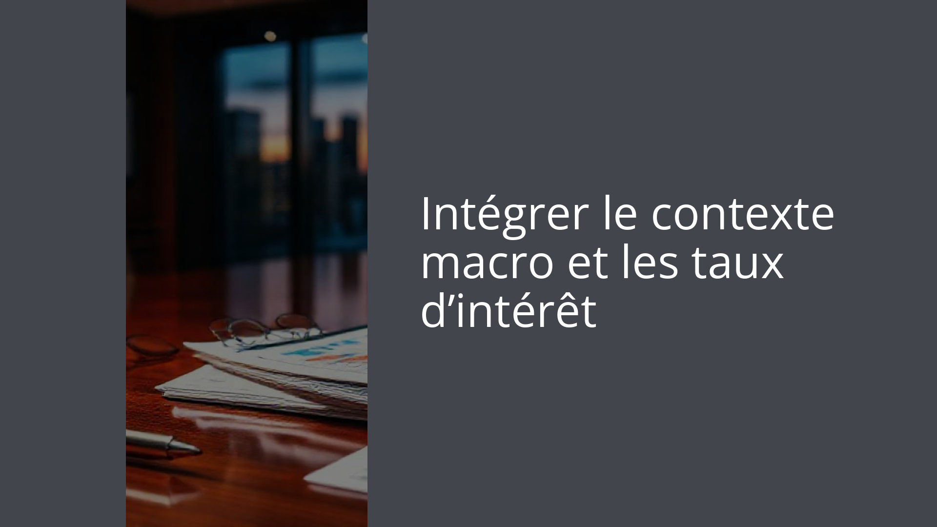 Intégrer le contexte macro et les taux d’intérêt