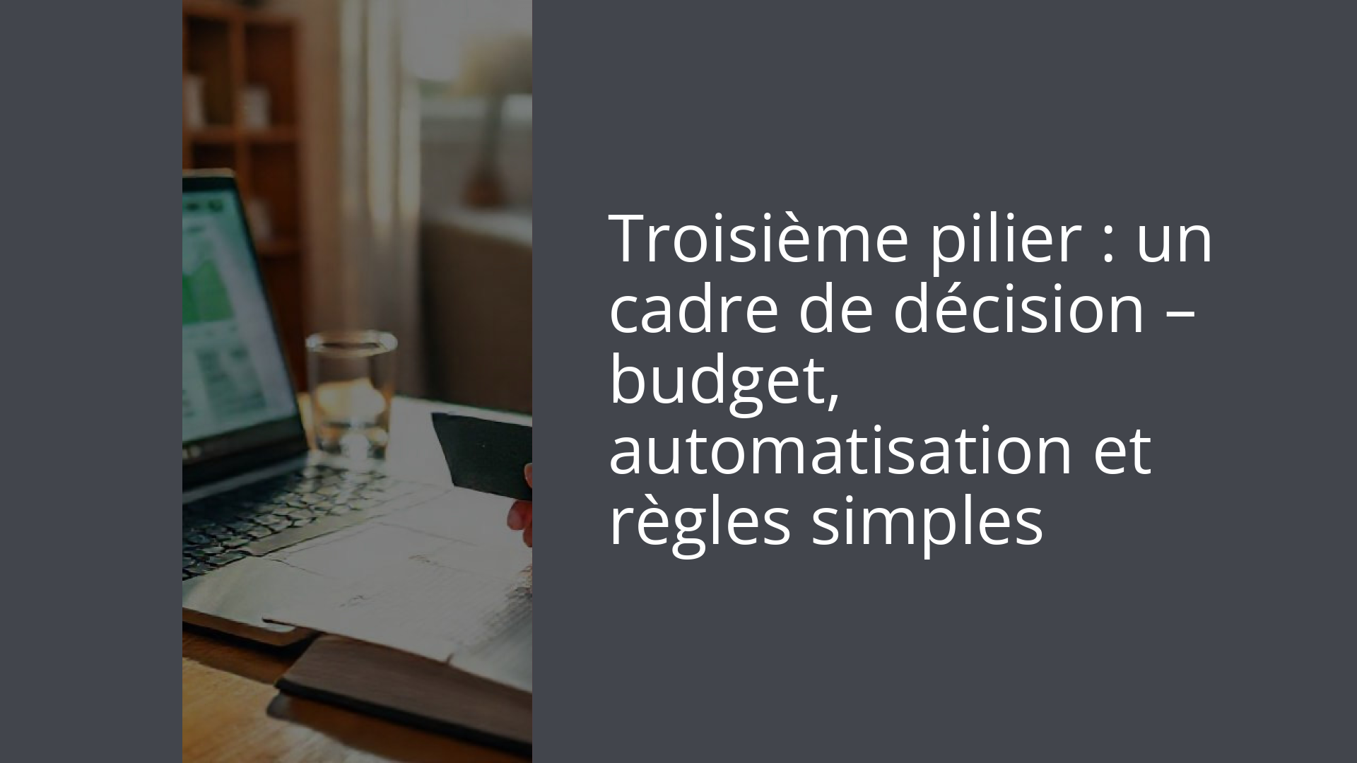 Troisième pilier : un cadre de décision – budget, automatisation et règles simples