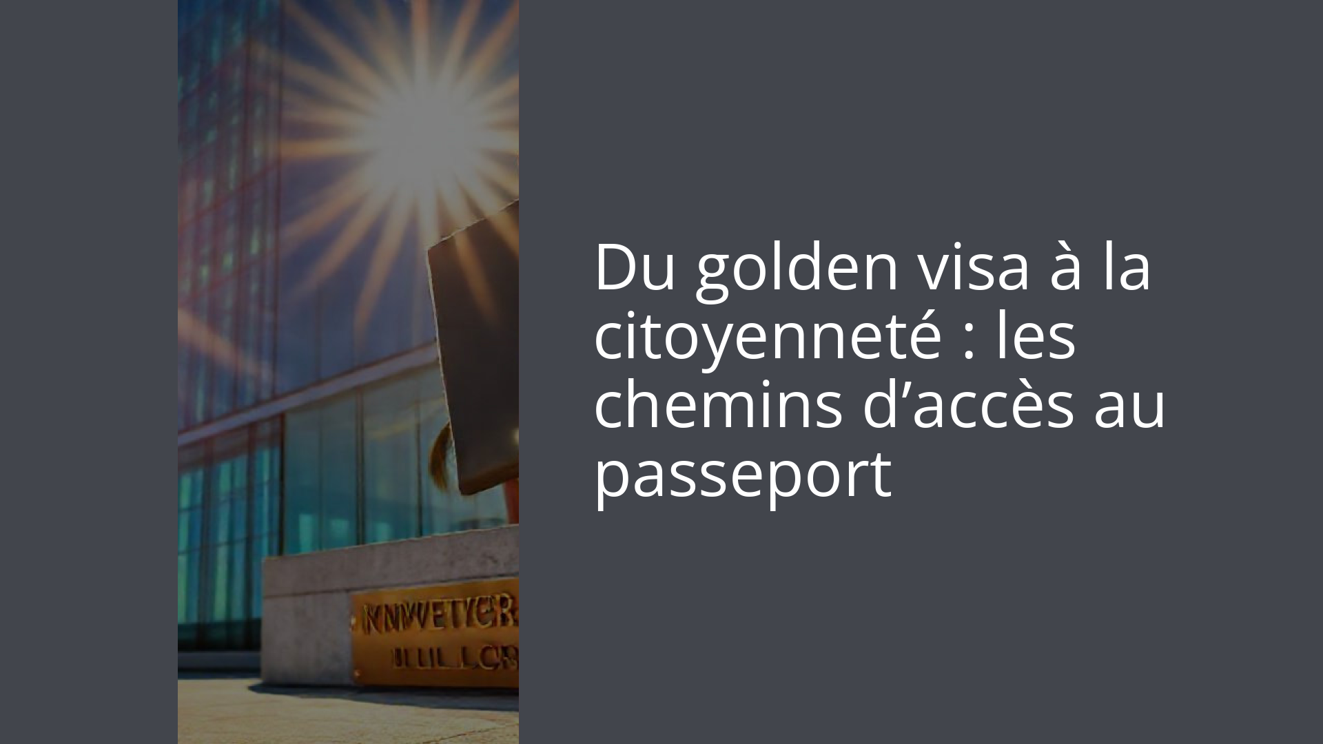 Du golden visa à la citoyenneté : les chemins d’accès au passeport
