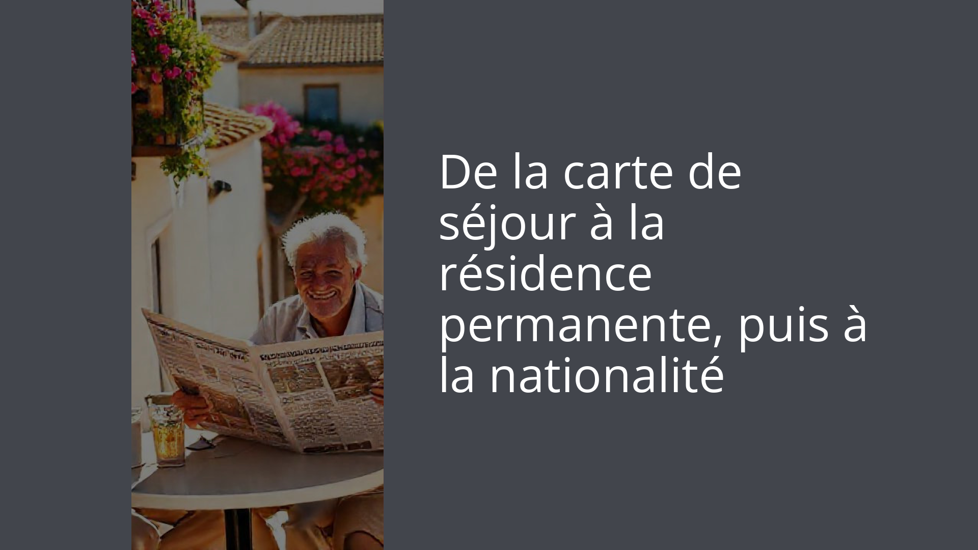 De la carte de séjour à la résidence permanente, puis à la nationalité
