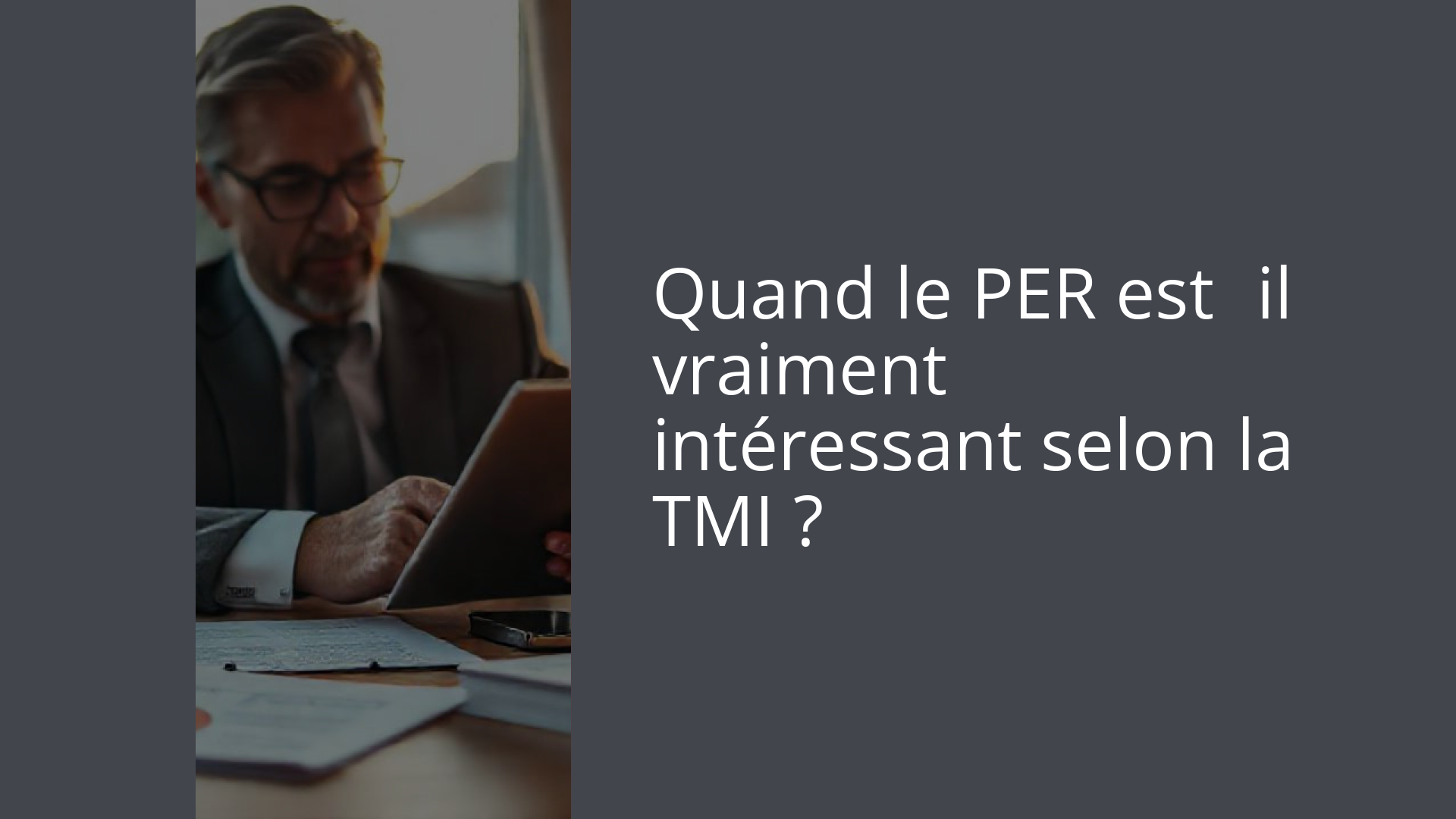 Quand le PER est‑il vraiment intéressant selon la TMI ?