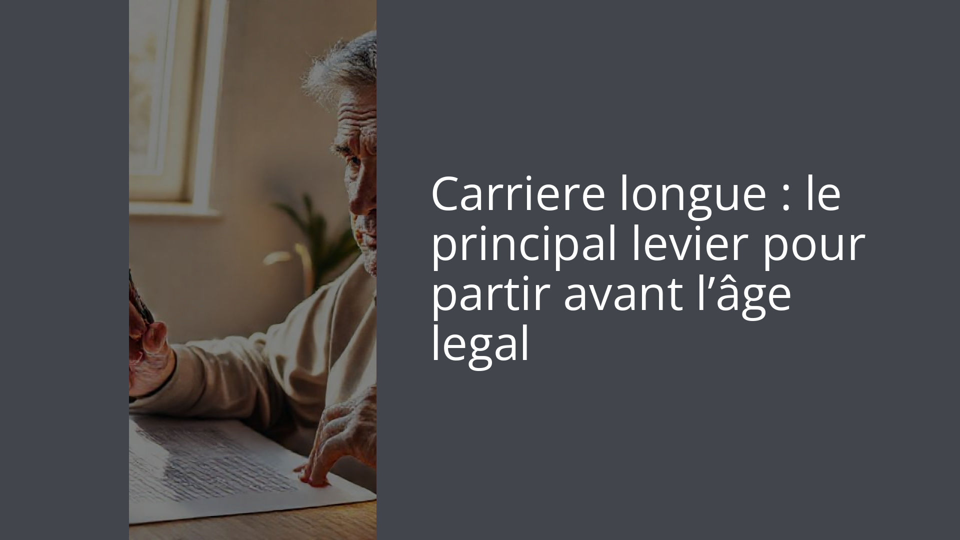 Carriere longue : le principal levier pour partir avant l’âge legal