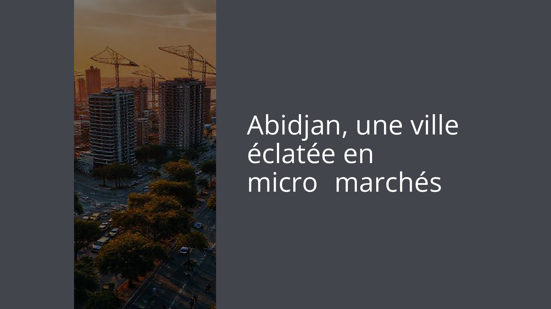 Abidjan, une ville éclatée en micro‑marchés
