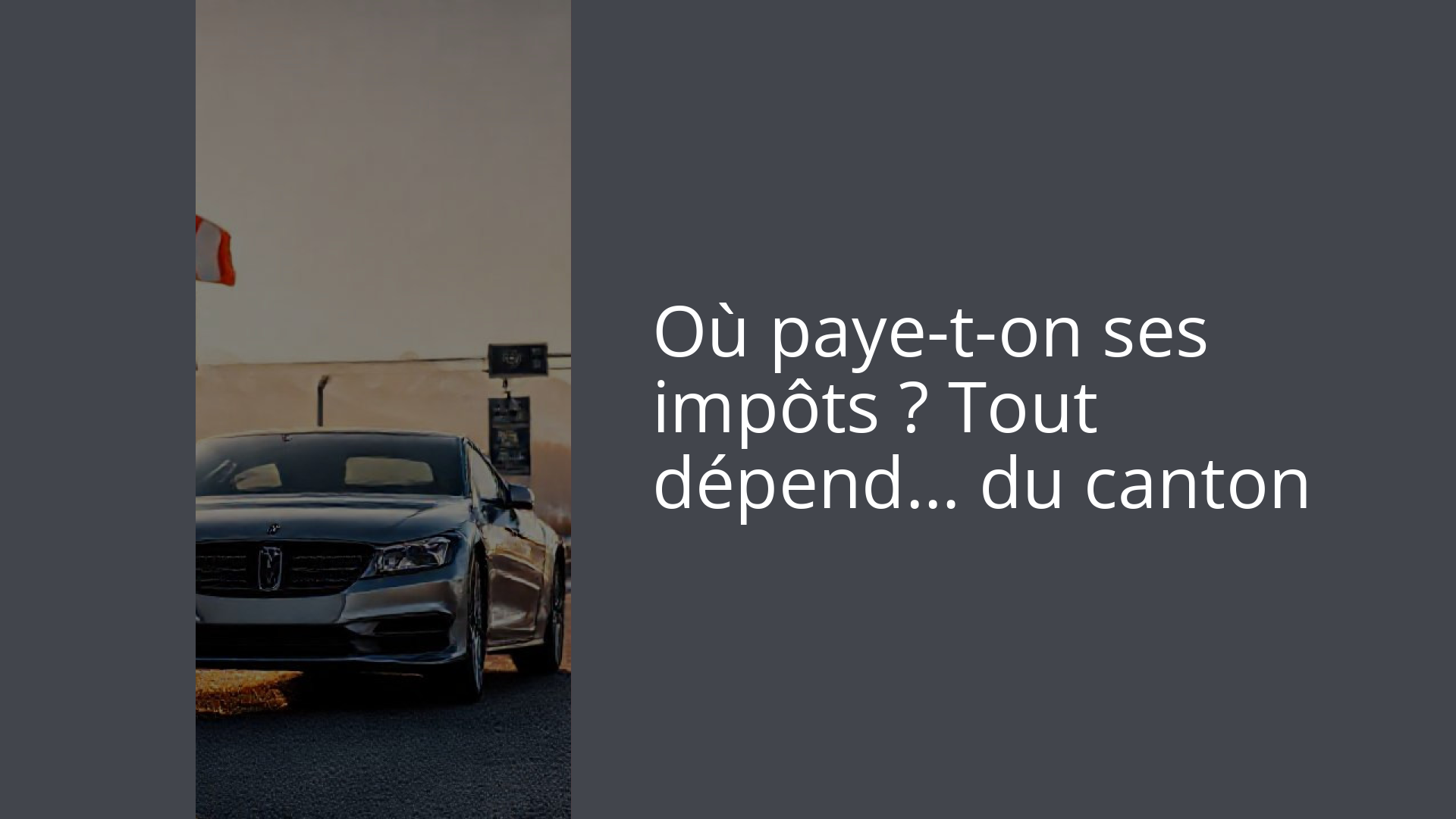 Où paye-t-on ses impôts ? Tout dépend… du canton