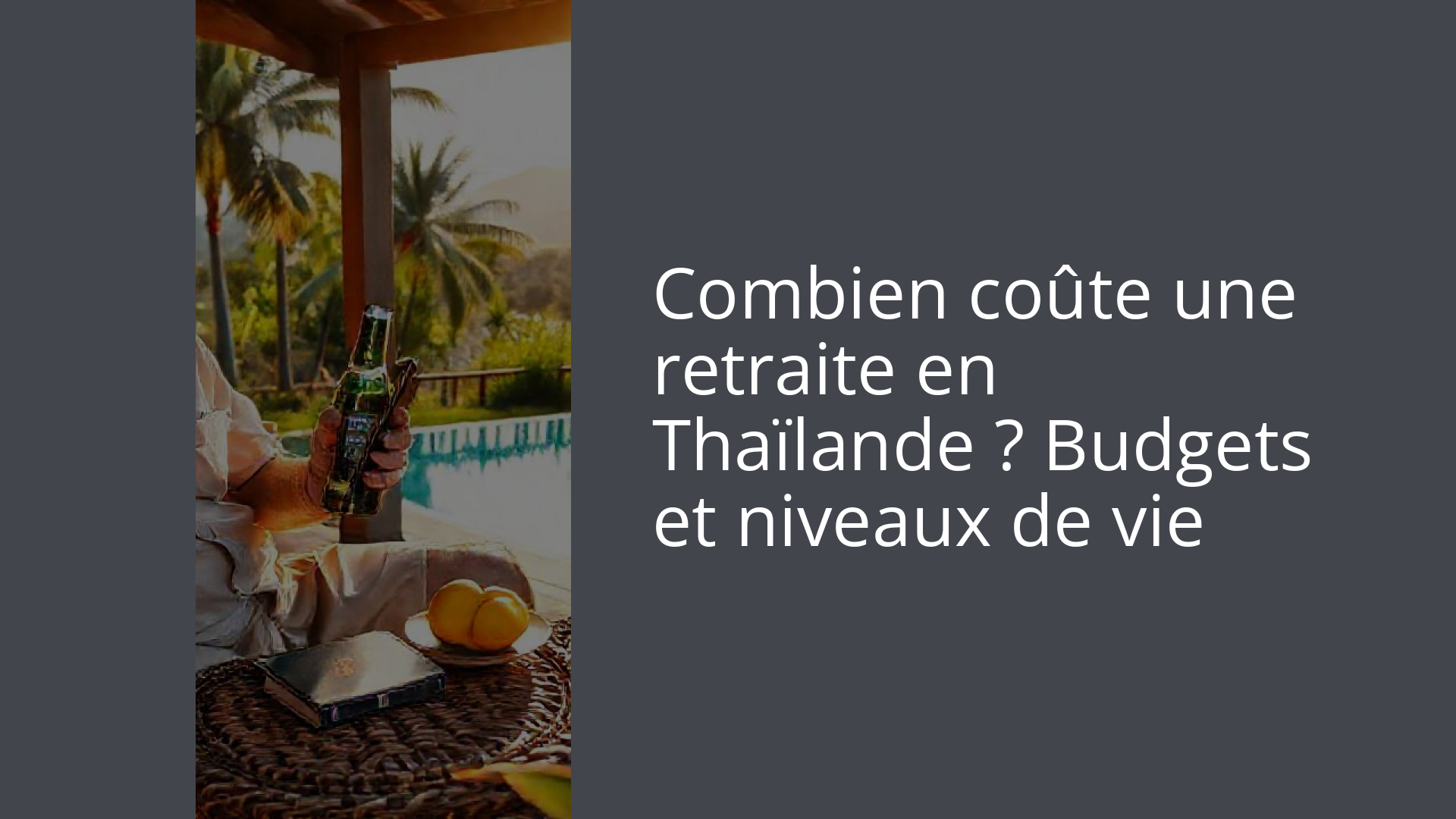 Combien coûte une retraite en Thaïlande ? Budgets et niveaux de vie
