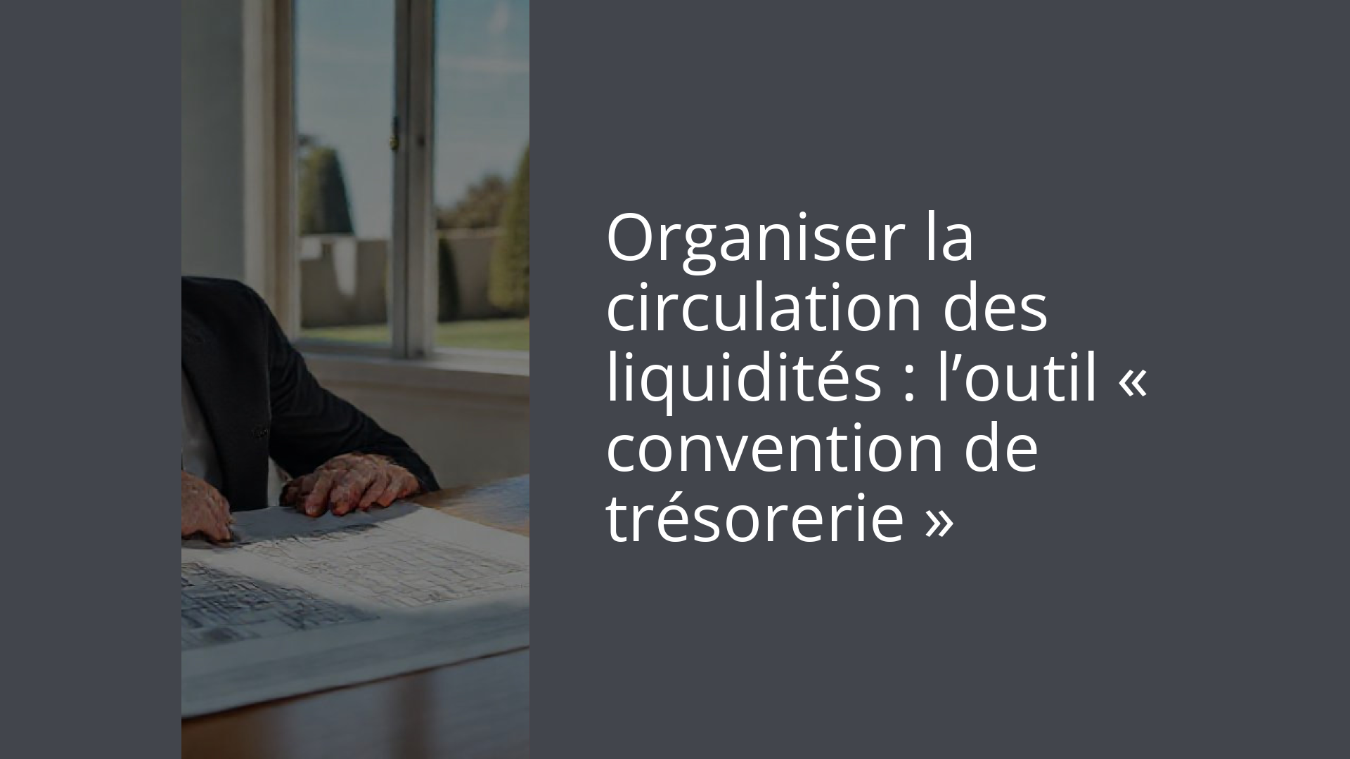 Organiser la circulation des liquidités : l’outil « convention de trésorerie »