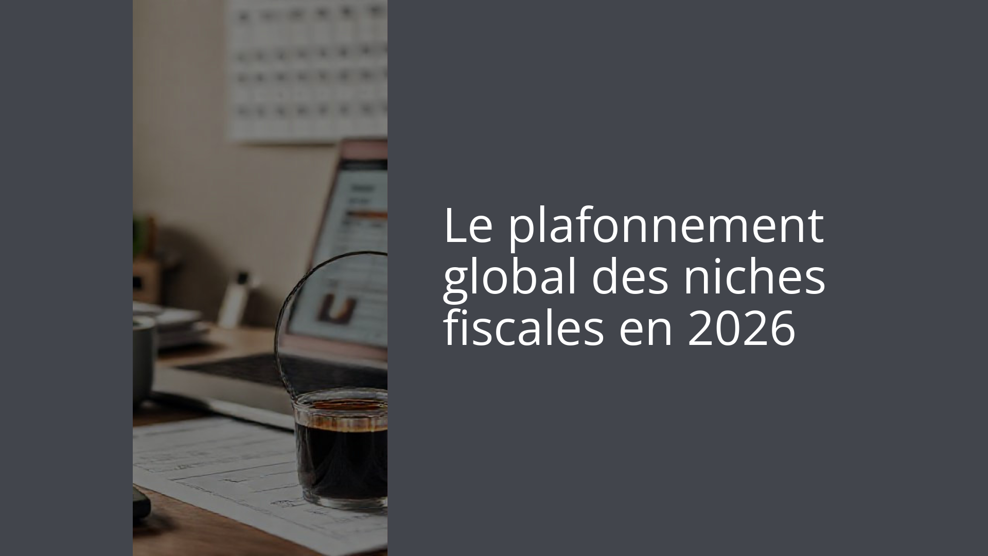 Le plafonnement global des niches fiscales en 2026