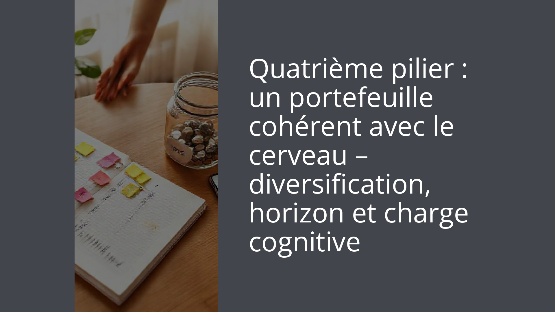 Quatrième pilier : un portefeuille cohérent avec le cerveau – diversification, horizon et charge cognitive