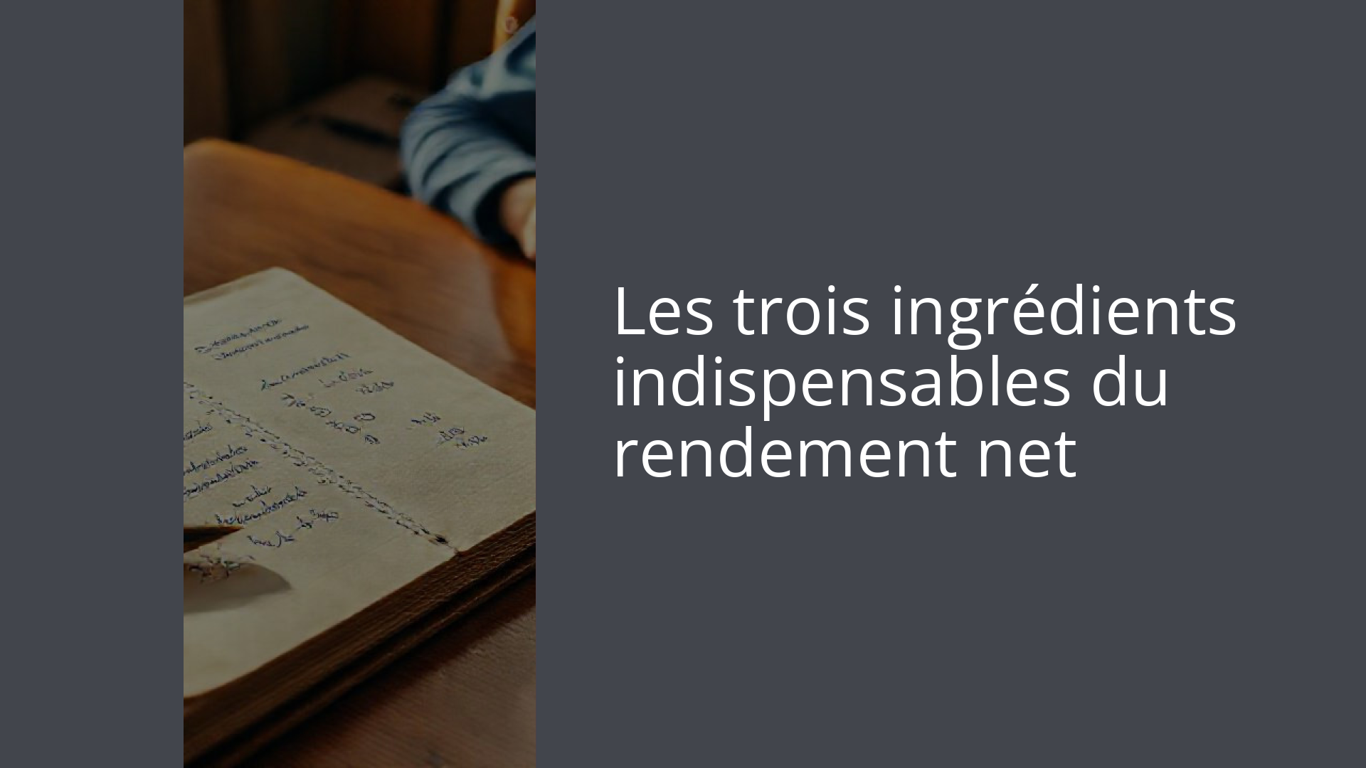 Les trois ingrédients indispensables du rendement net