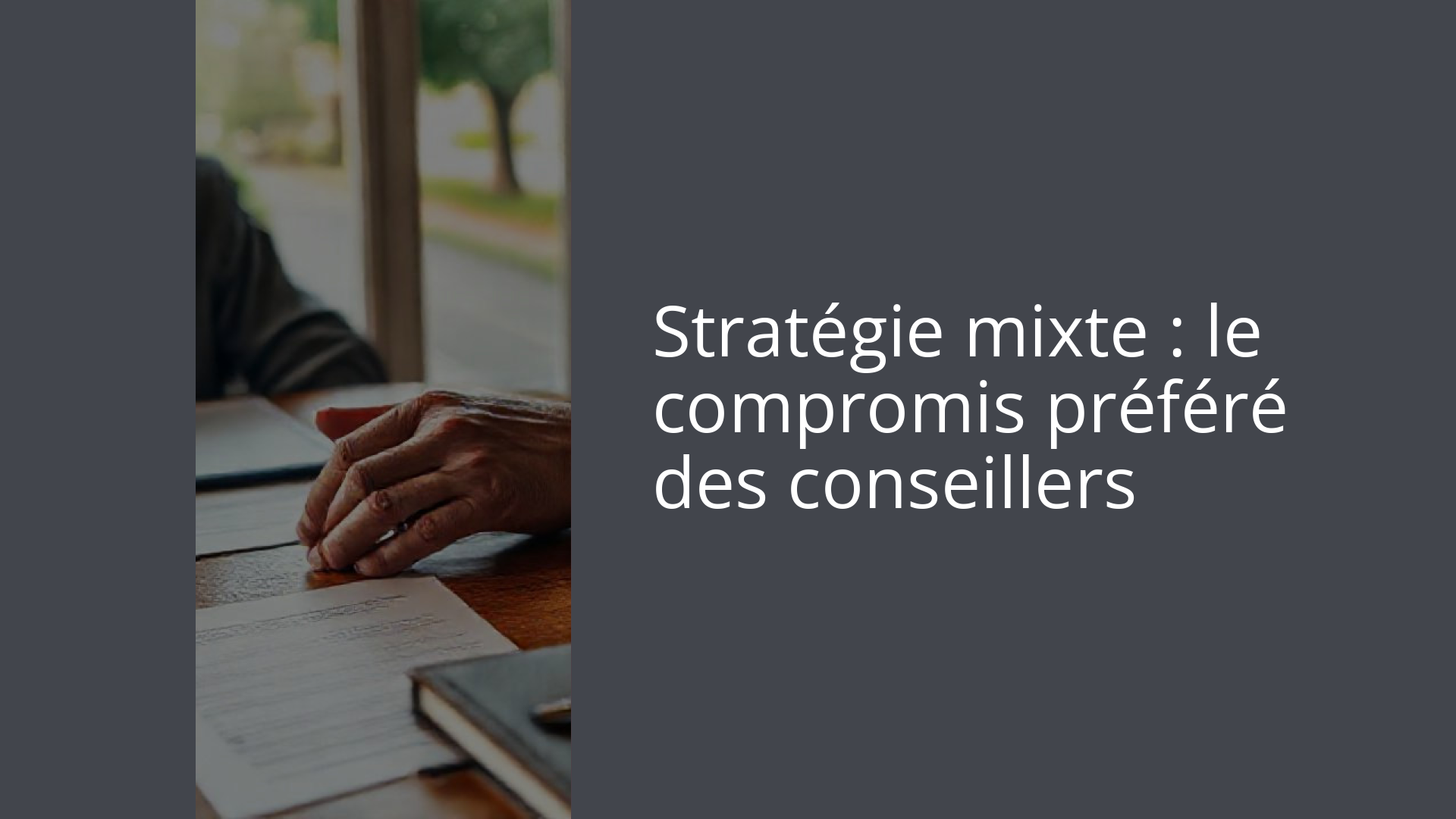 Stratégie mixte : le compromis préféré des conseillers