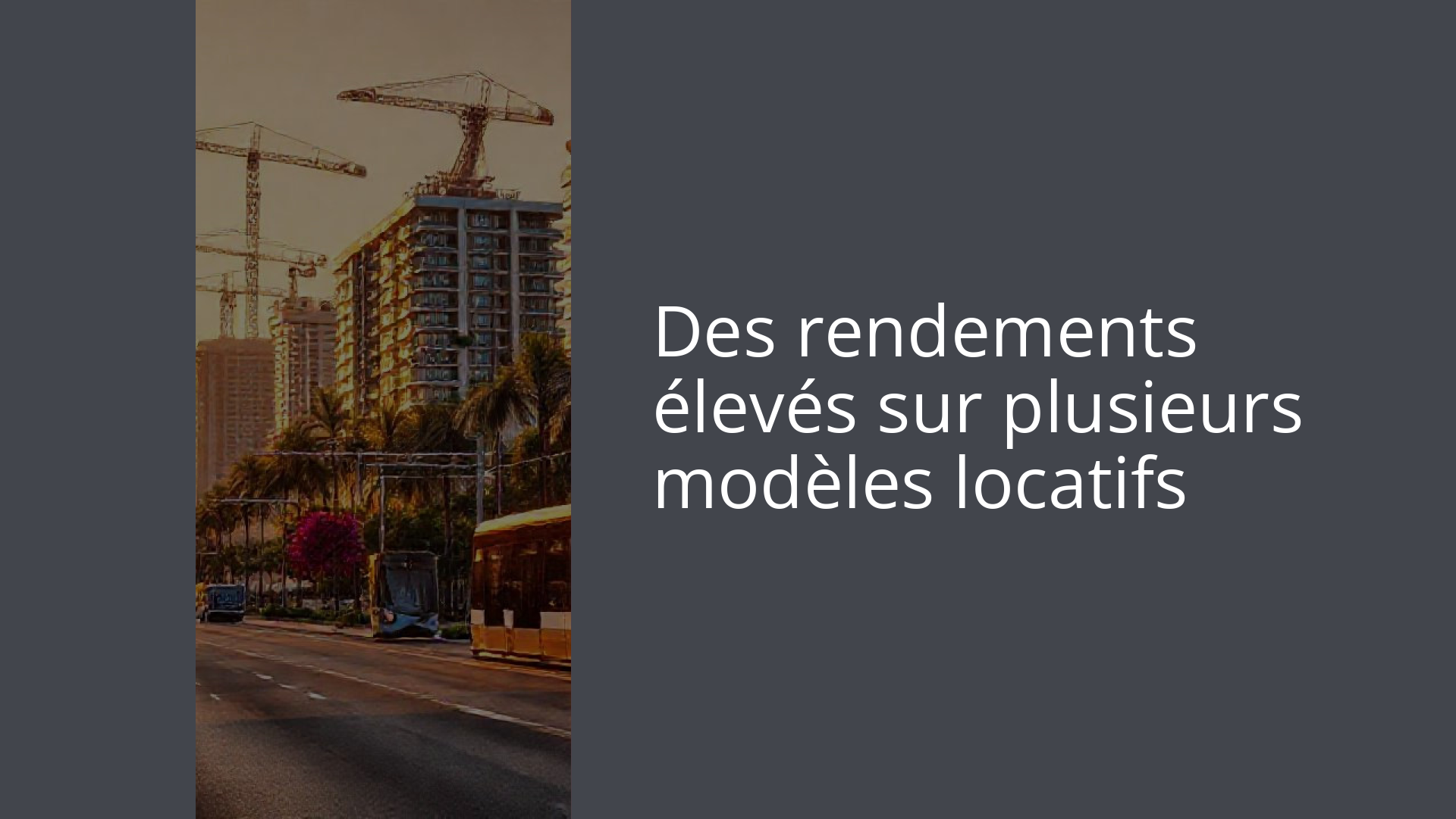 Des rendements élevés sur plusieurs modèles locatifs