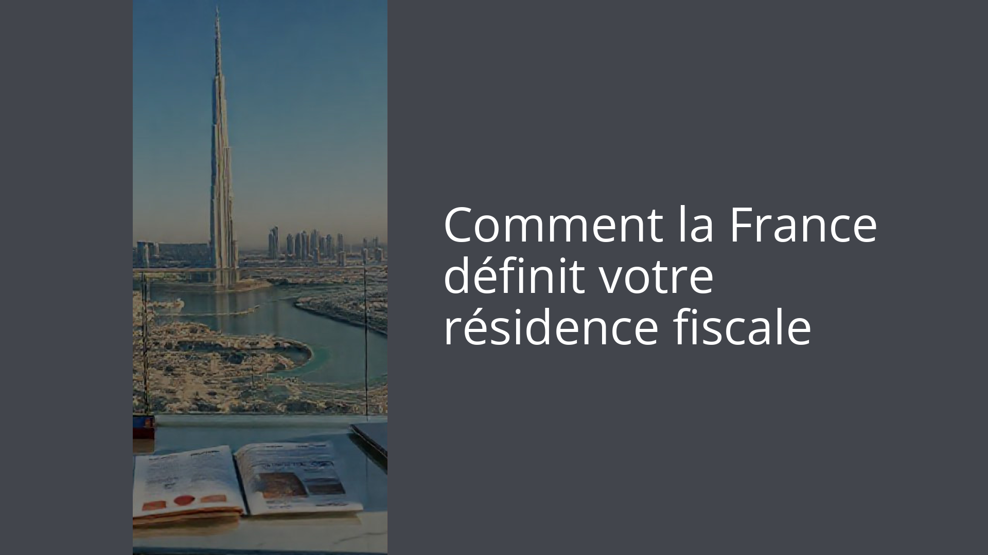 Comment la France définit votre résidence fiscale