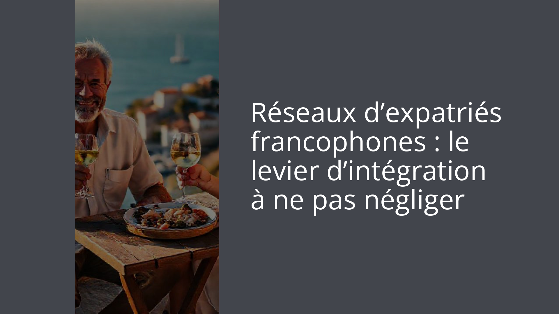 Réseaux d’expatriés francophones : le levier d’intégration à ne pas négliger