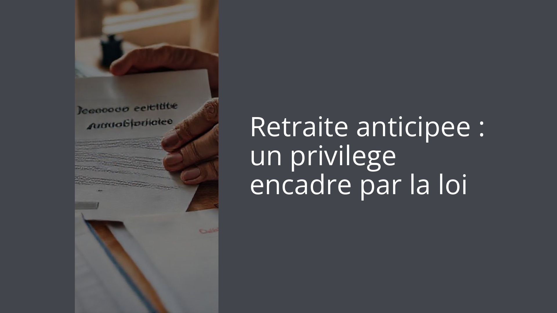 Retraite anticipee : un privilege encadre par la loi
