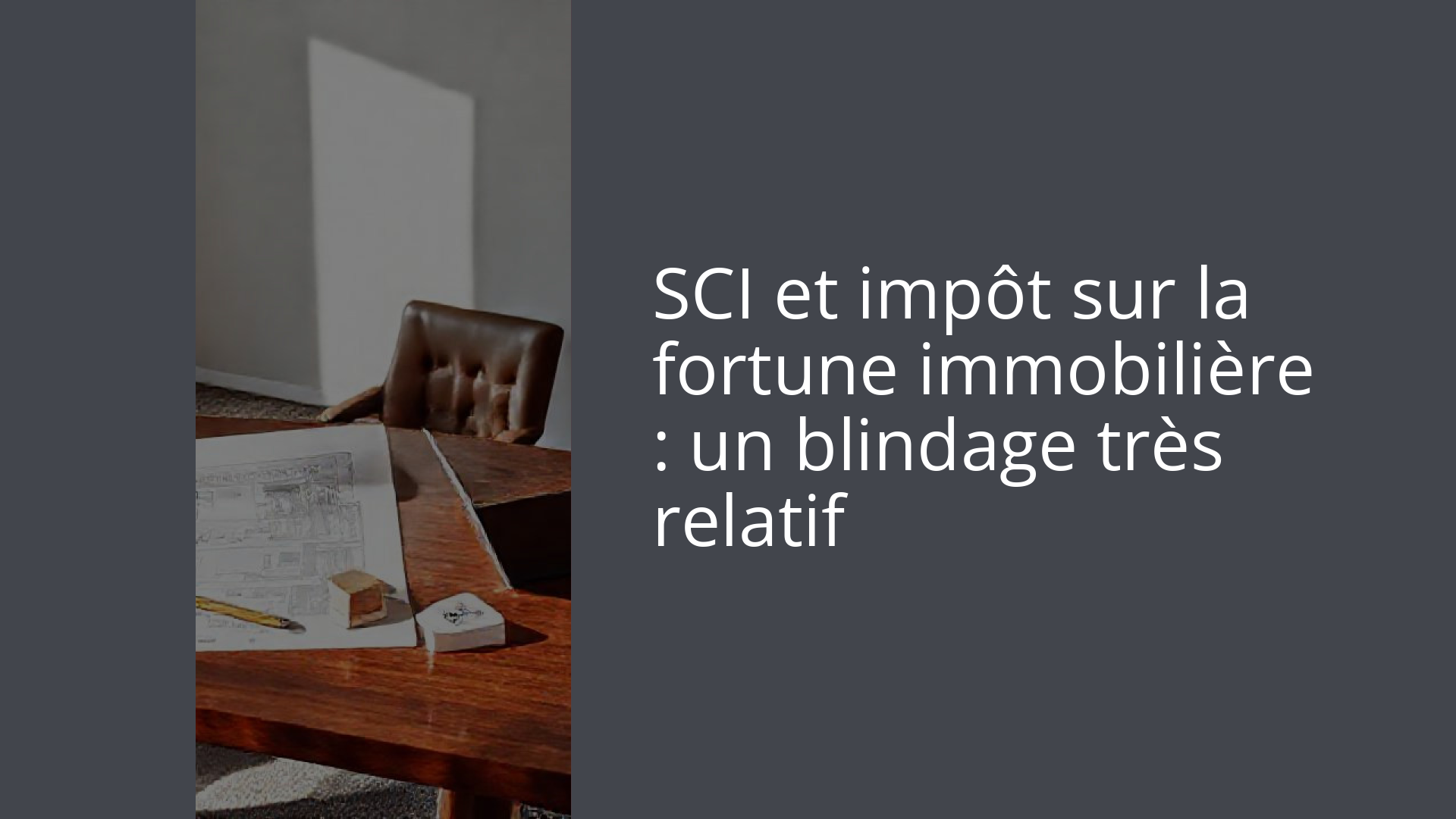 SCI et impôt sur la fortune immobilière : un blindage très relatif
