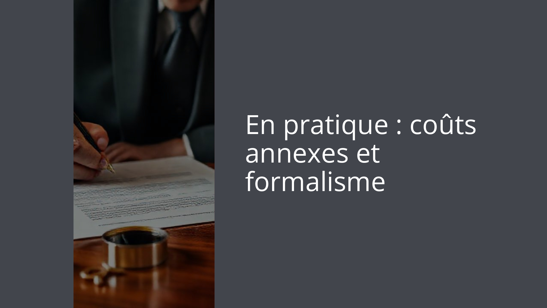 En pratique : coûts annexes et formalisme