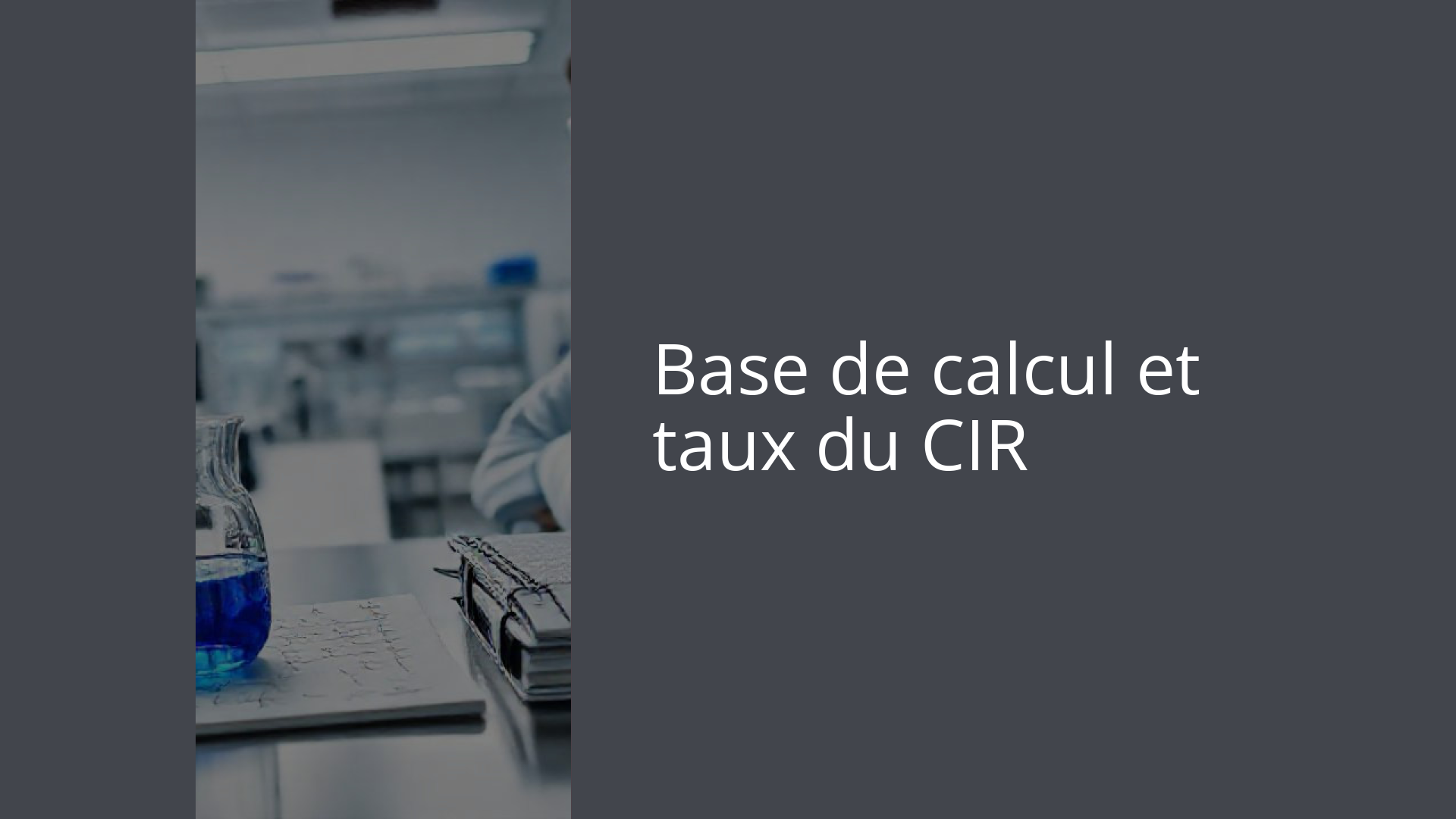 Base de calcul et taux du CIR
