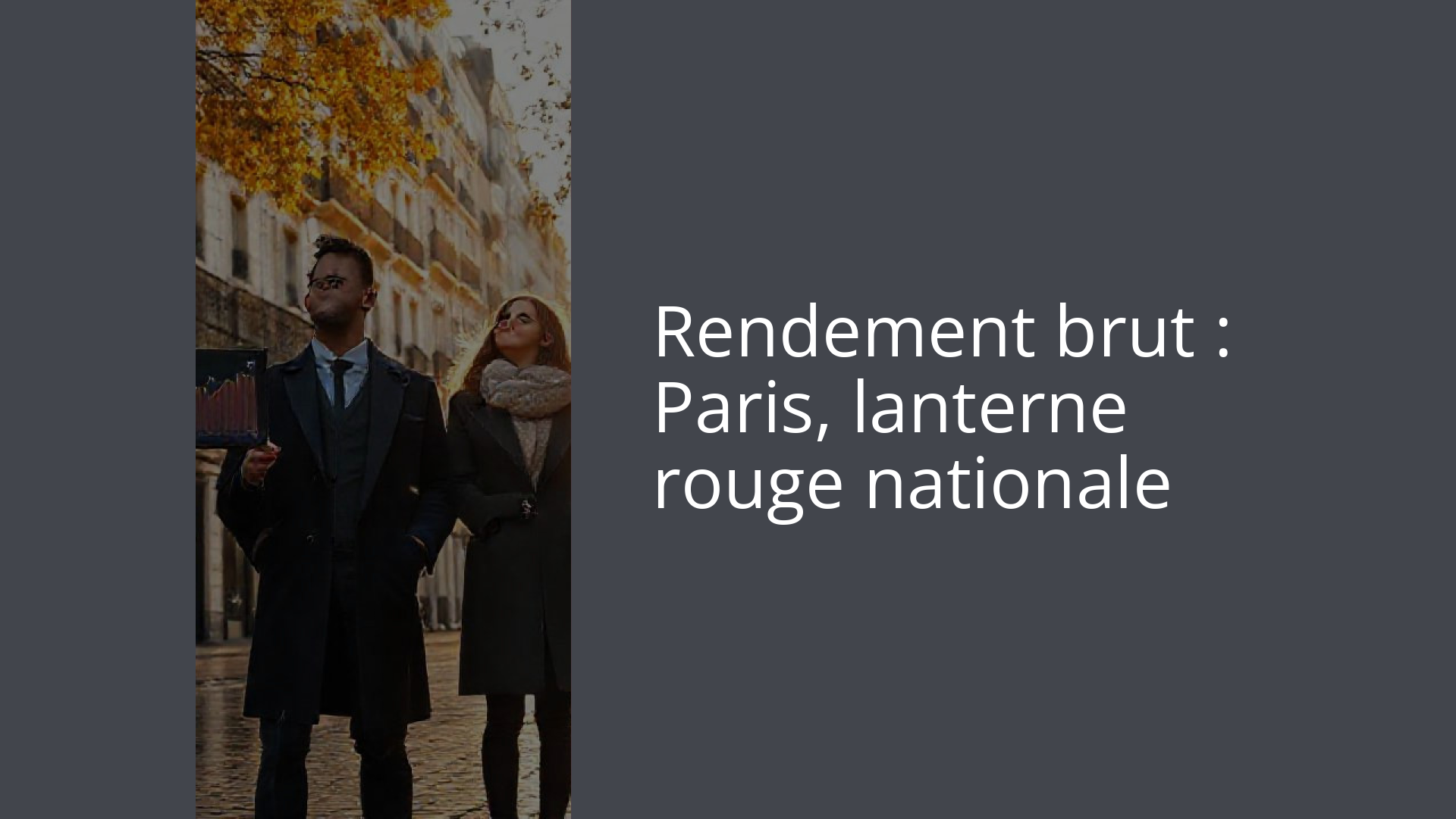 Rendement brut : Paris, lanterne rouge nationale