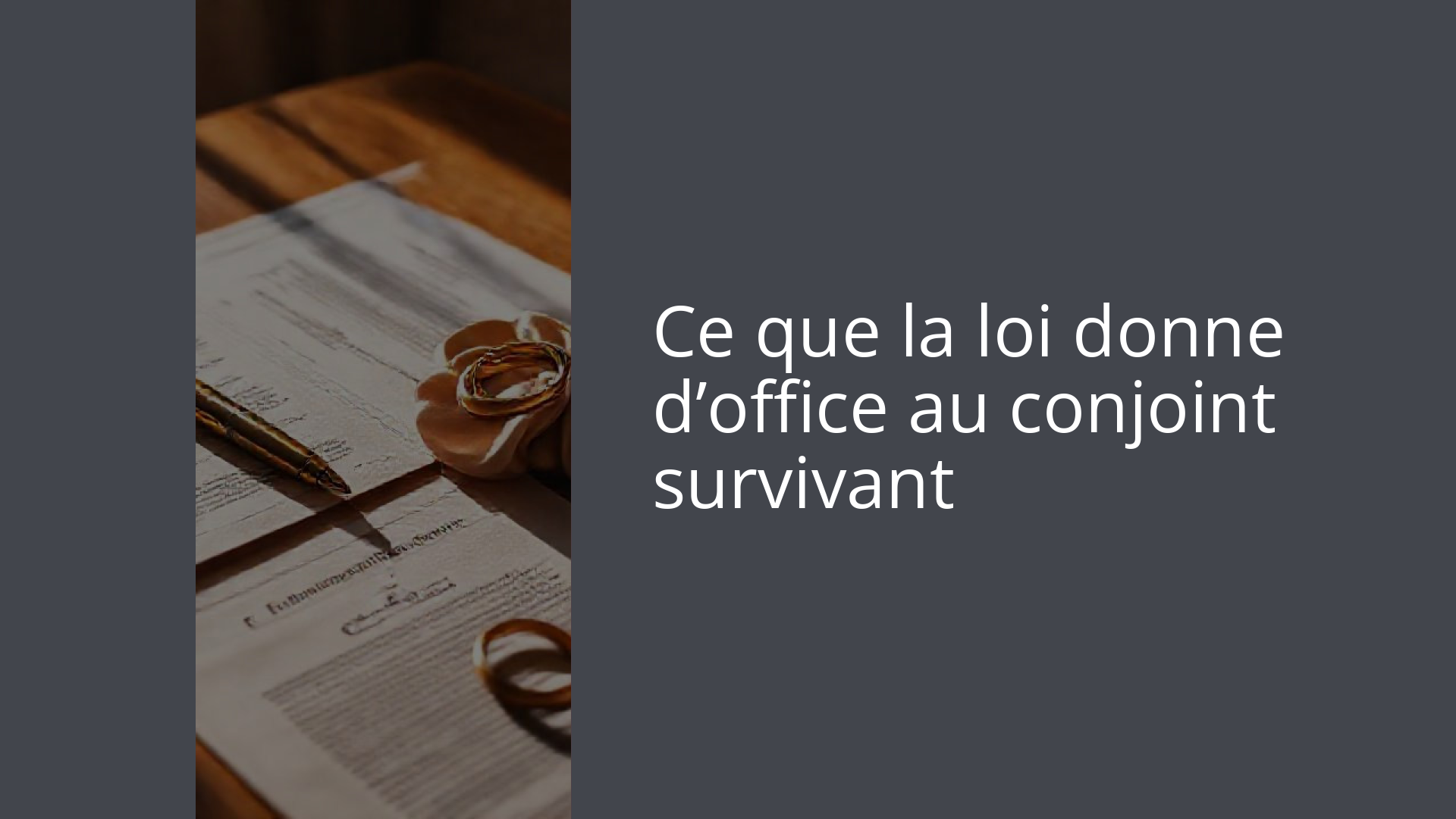 Ce que la loi donne d’office au conjoint survivant