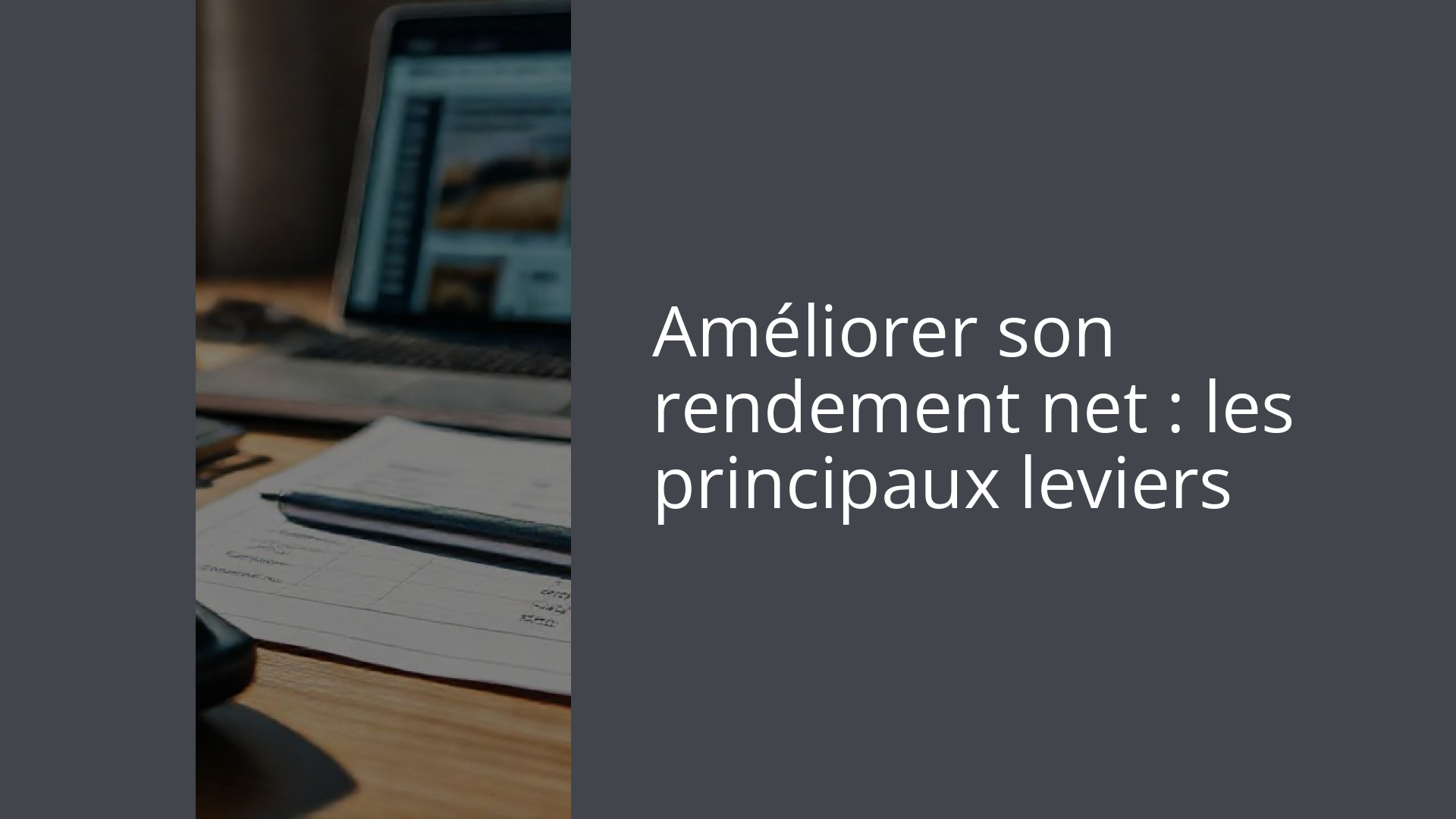 Améliorer son rendement net : les principaux leviers