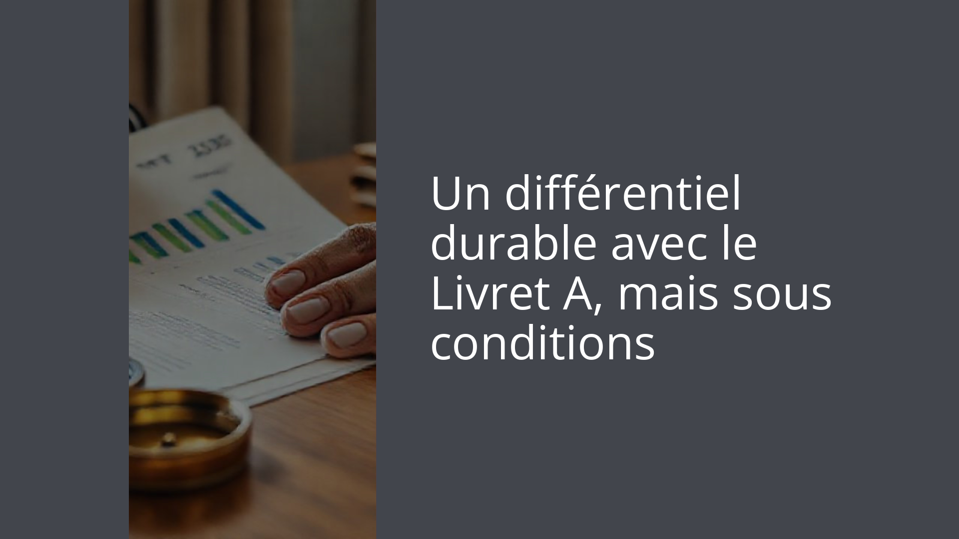Un différentiel durable avec le Livret A, mais sous conditions