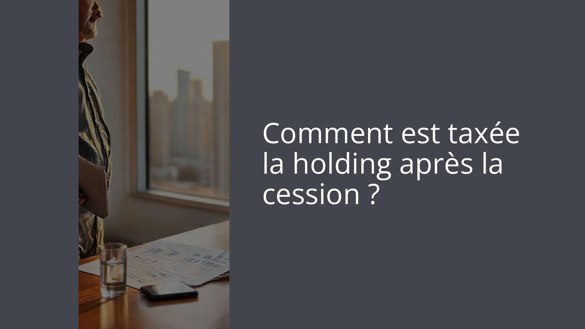 Comment est taxée la holding après la cession ?