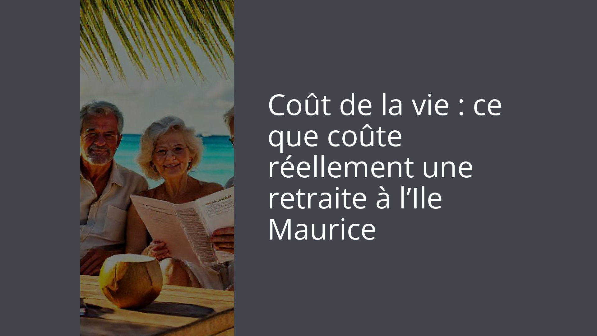Coût de la vie : ce que coûte réellement une retraite à l’Ile Maurice