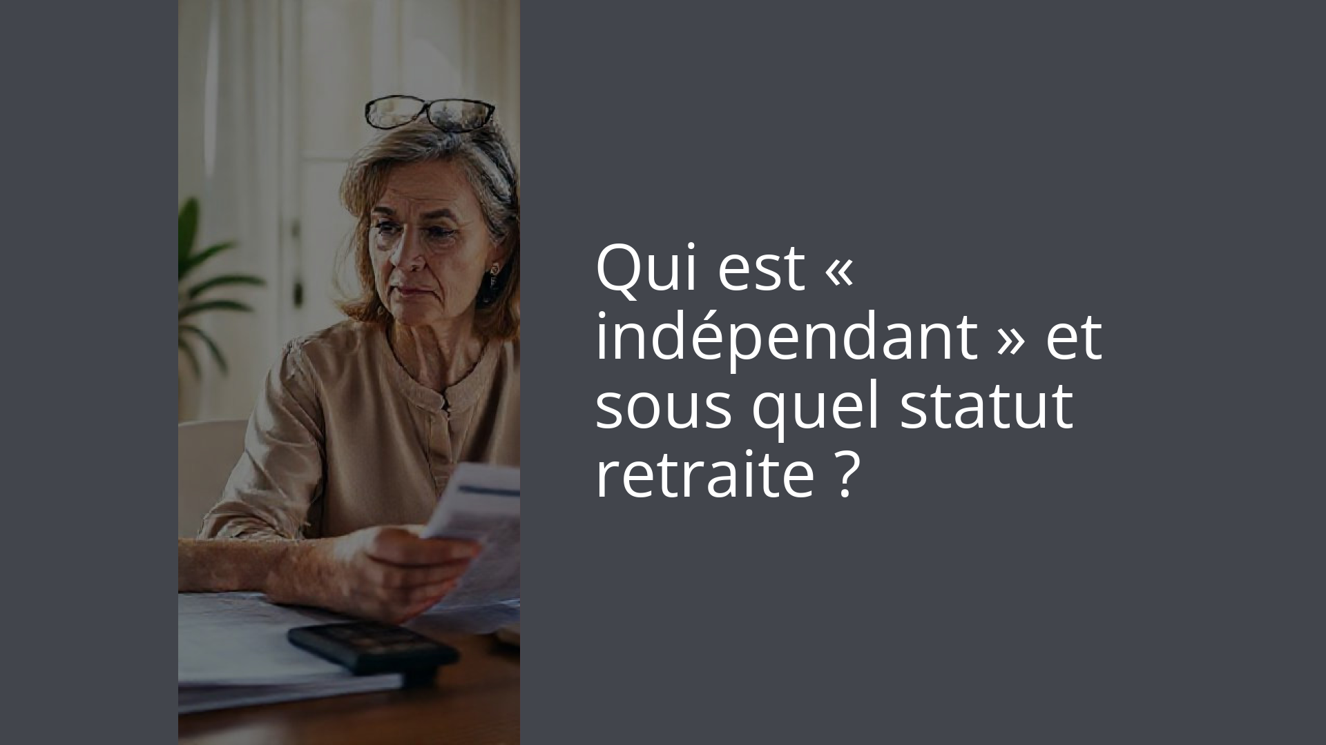 Qui est « indépendant » et sous quel statut retraite ?