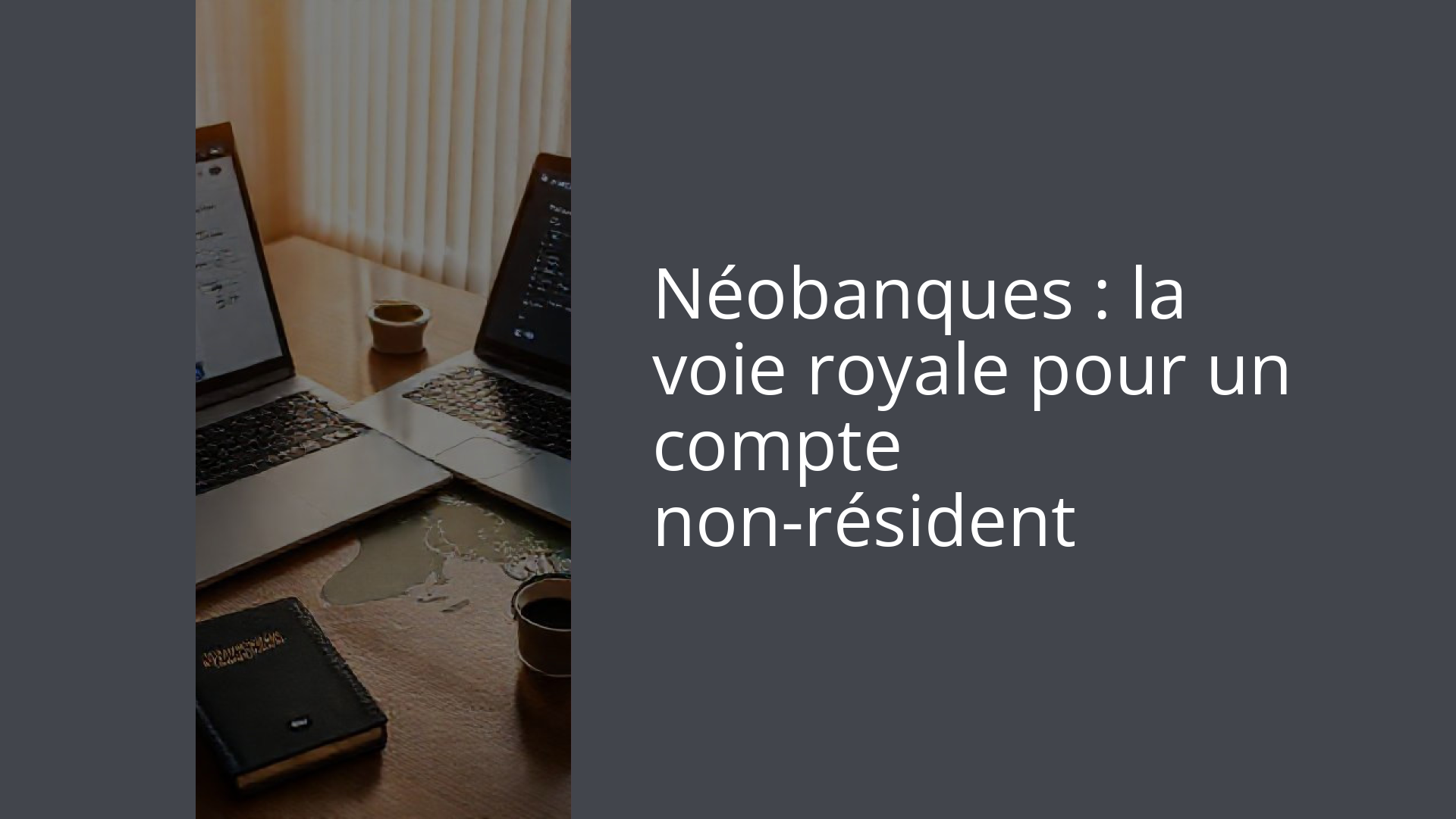 Néobanques : la voie royale pour un compte non-résident