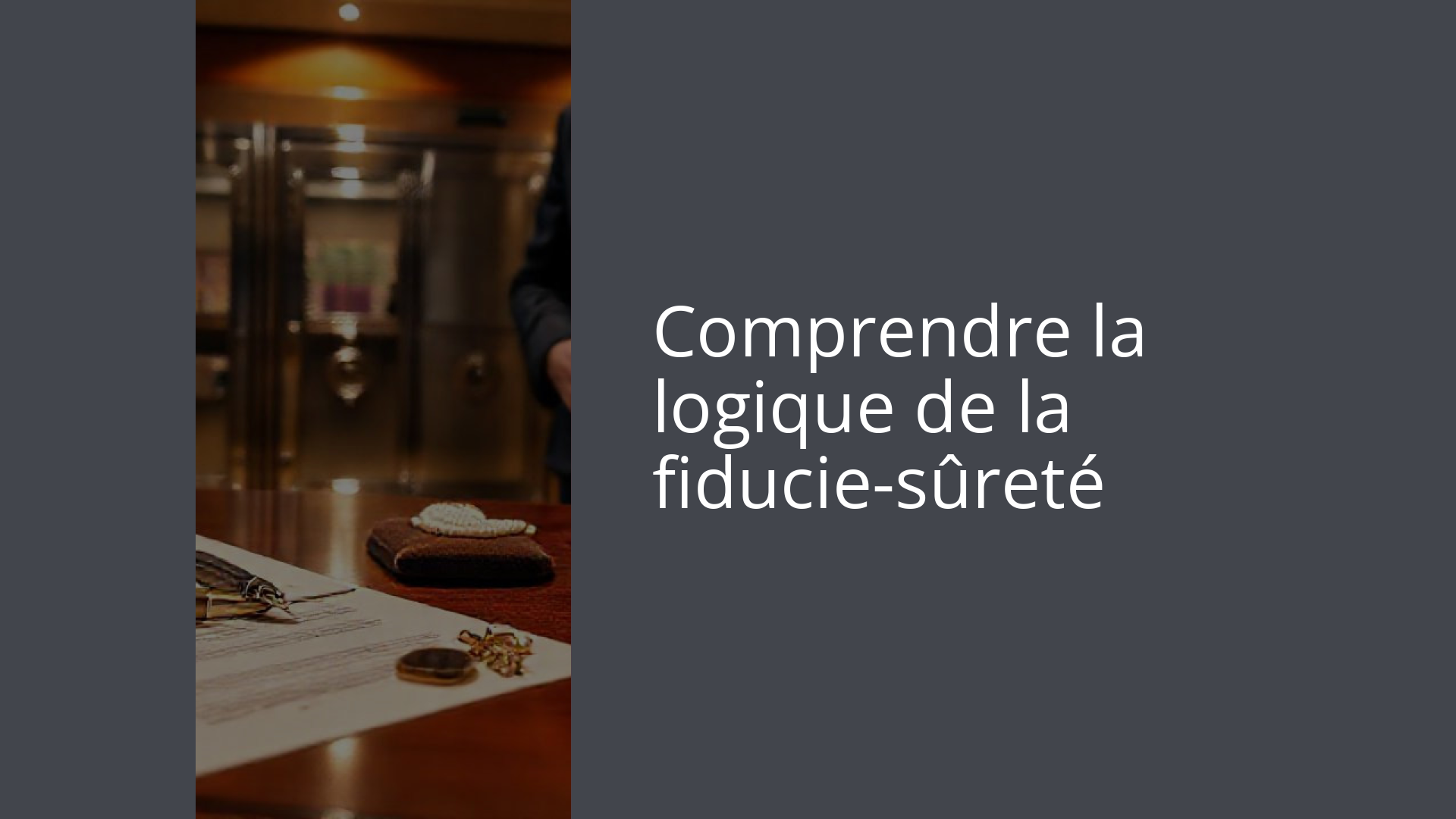 Comprendre la logique de la fiducie-sûreté