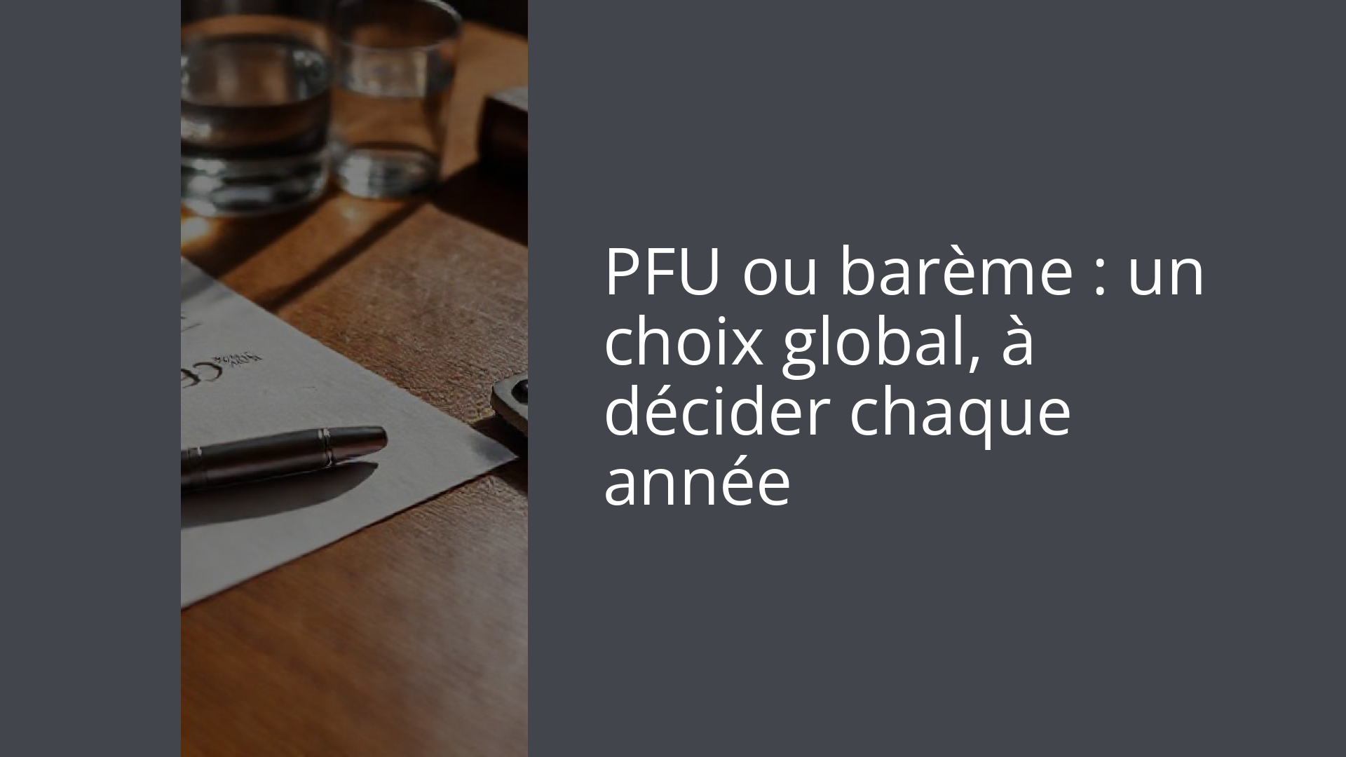PFU ou barème : un choix global, à décider chaque année