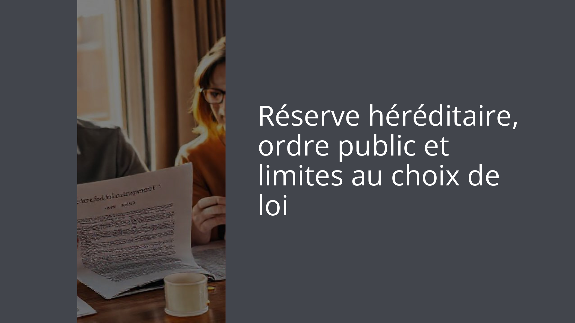 Réserve héréditaire, ordre public et limites au choix de loi