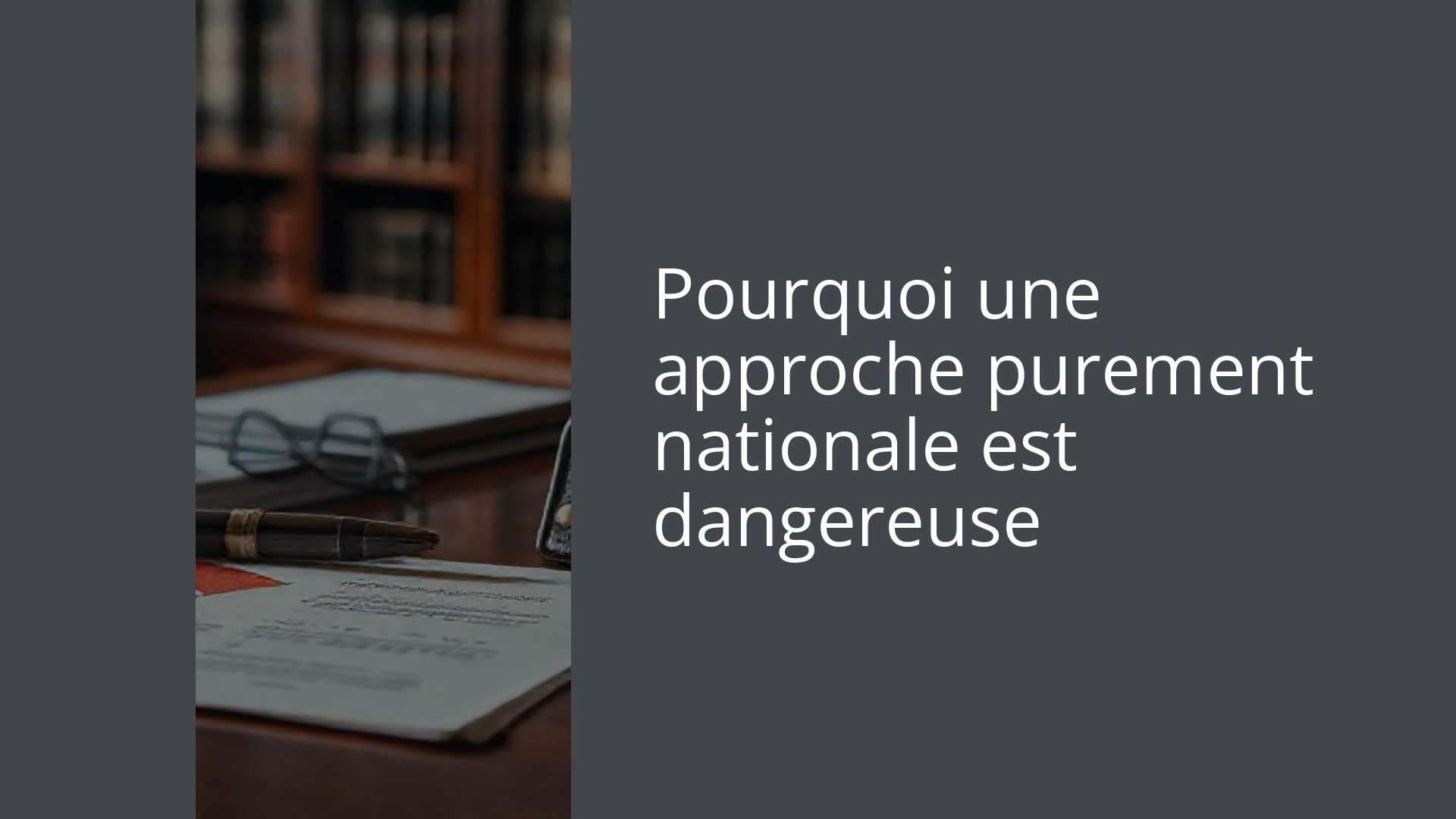 Pourquoi une approche purement nationale est dangereuse