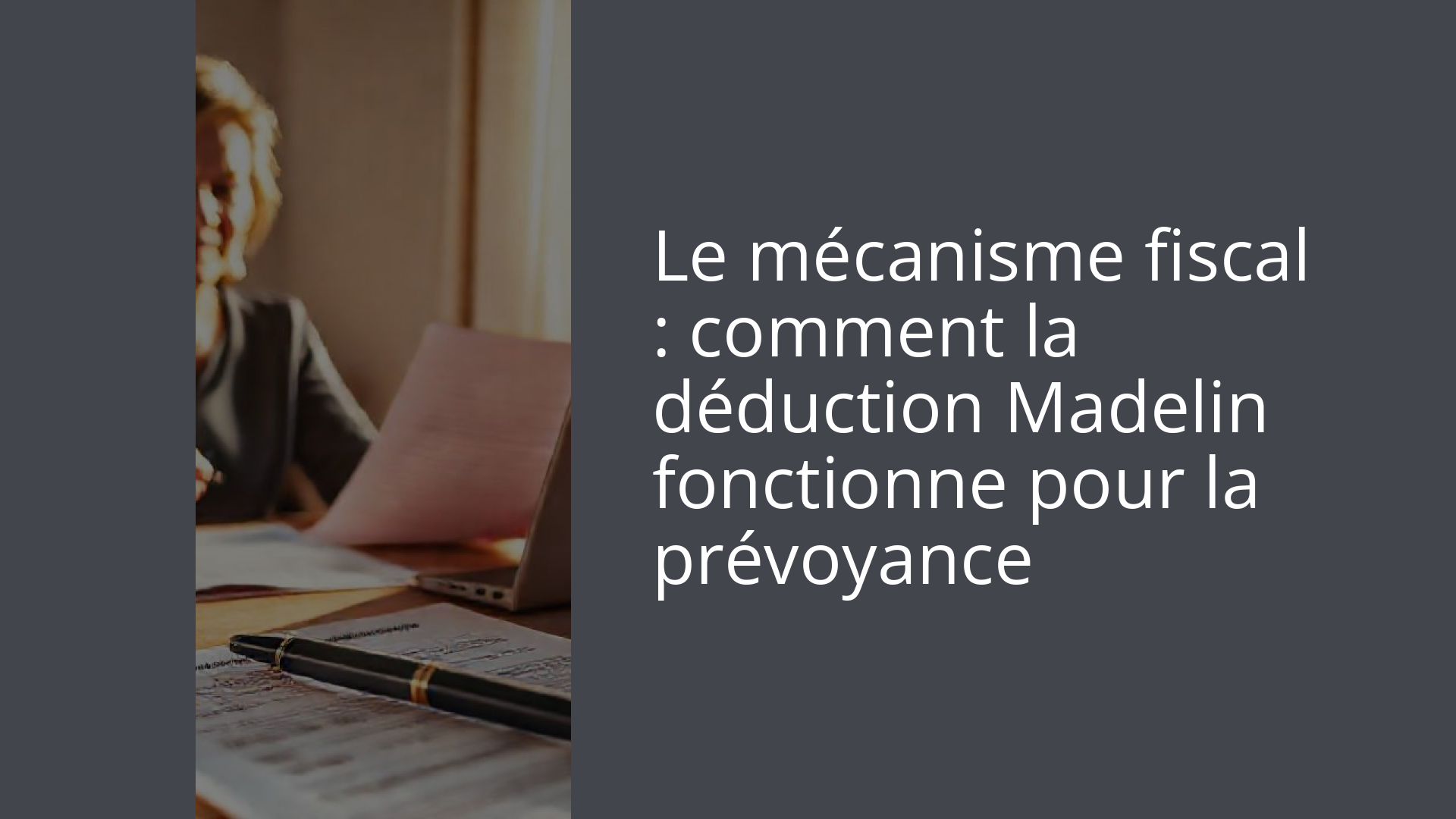 Le mécanisme fiscal : comment la déduction Madelin fonctionne pour la prévoyance