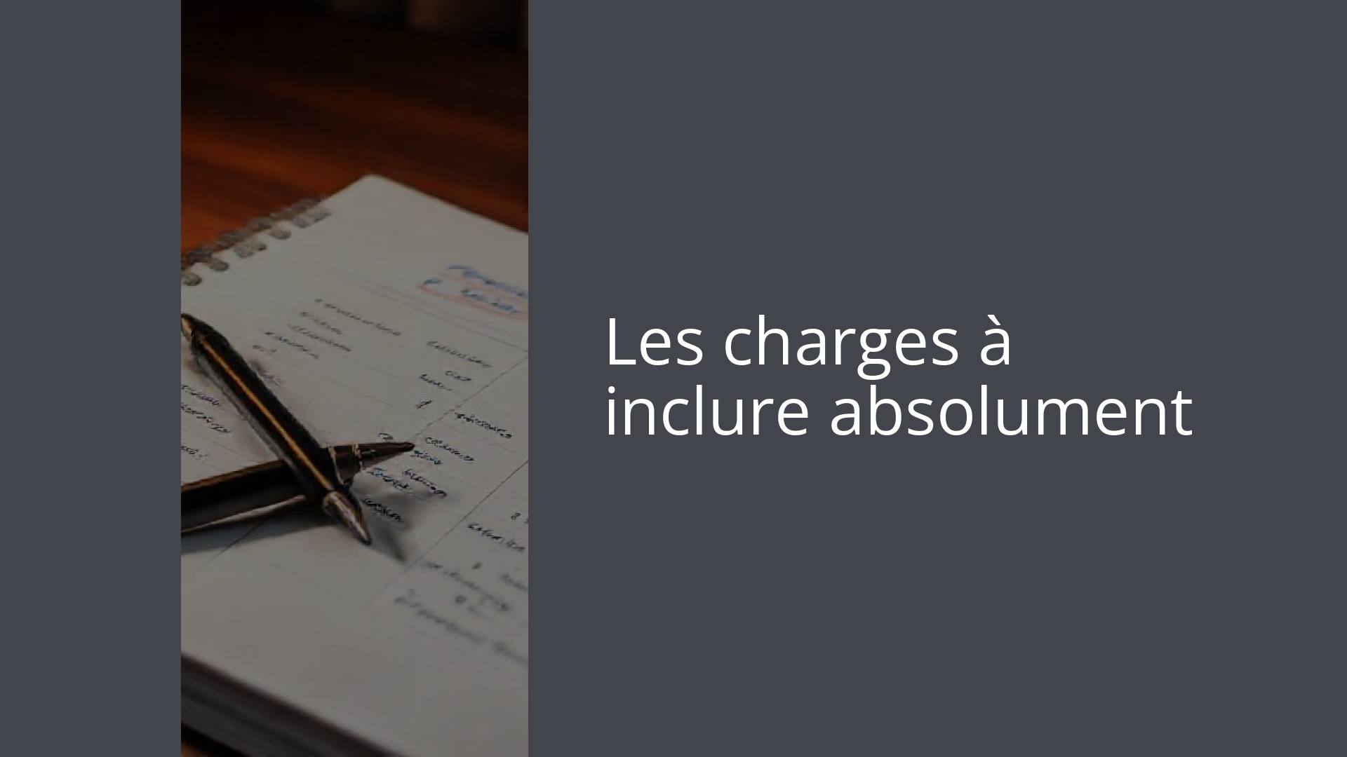 Les charges à inclure absolument