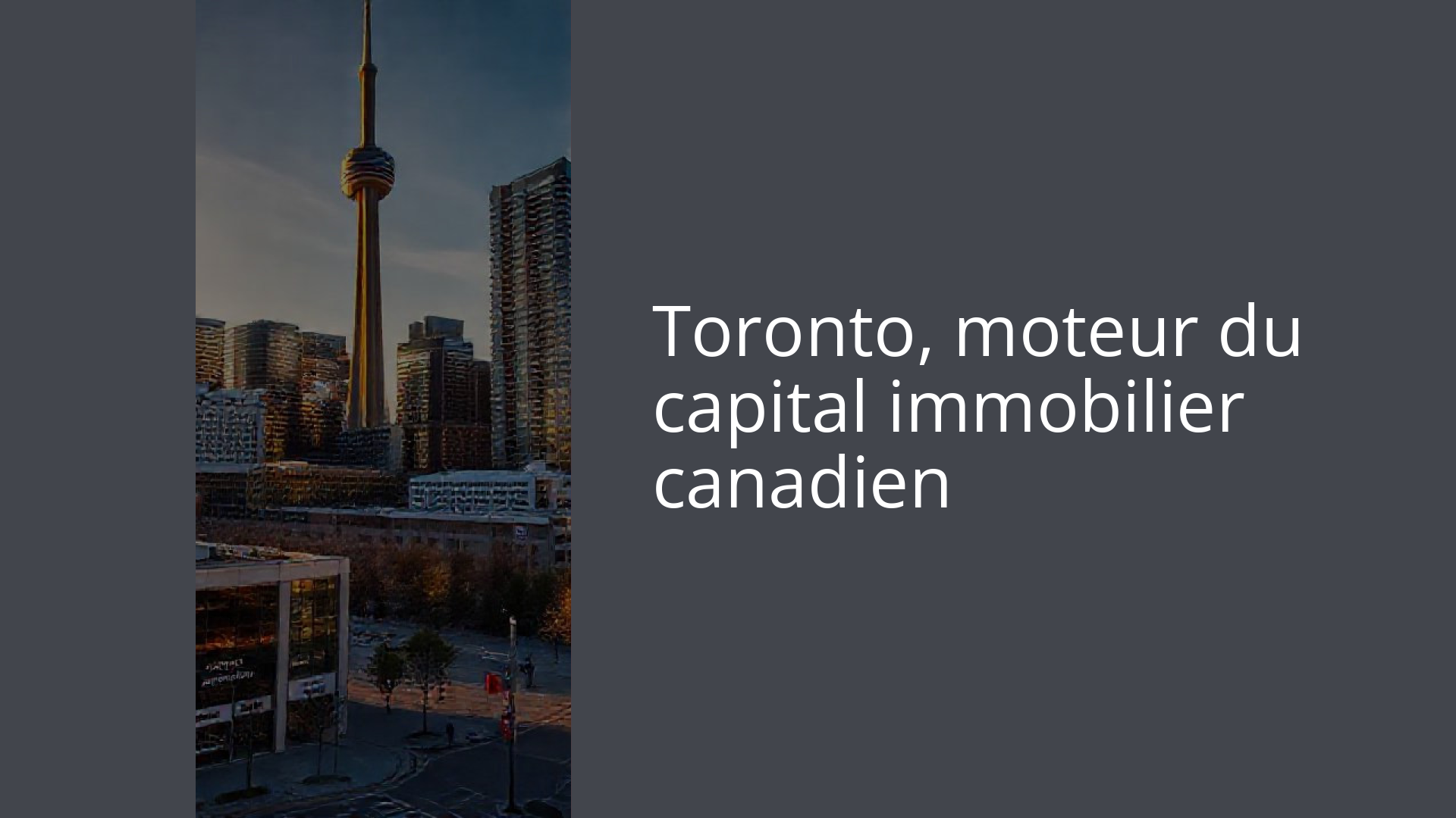 Toronto, moteur du capital immobilier canadien
