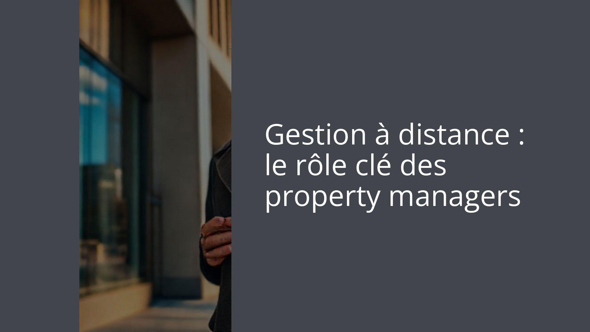 Gestion à distance : le rôle clé des property managers