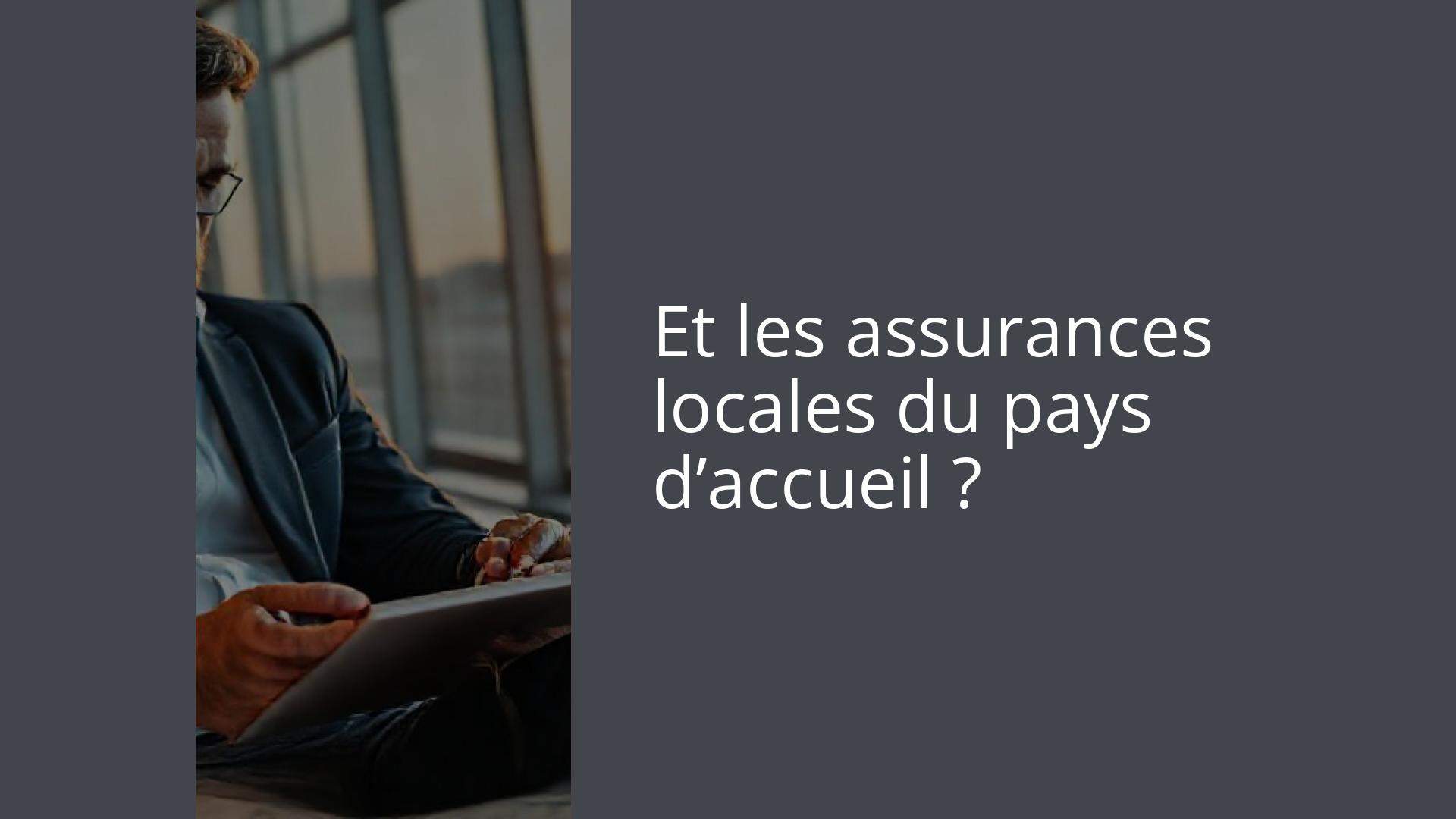 Et les assurances locales du pays d’accueil ?