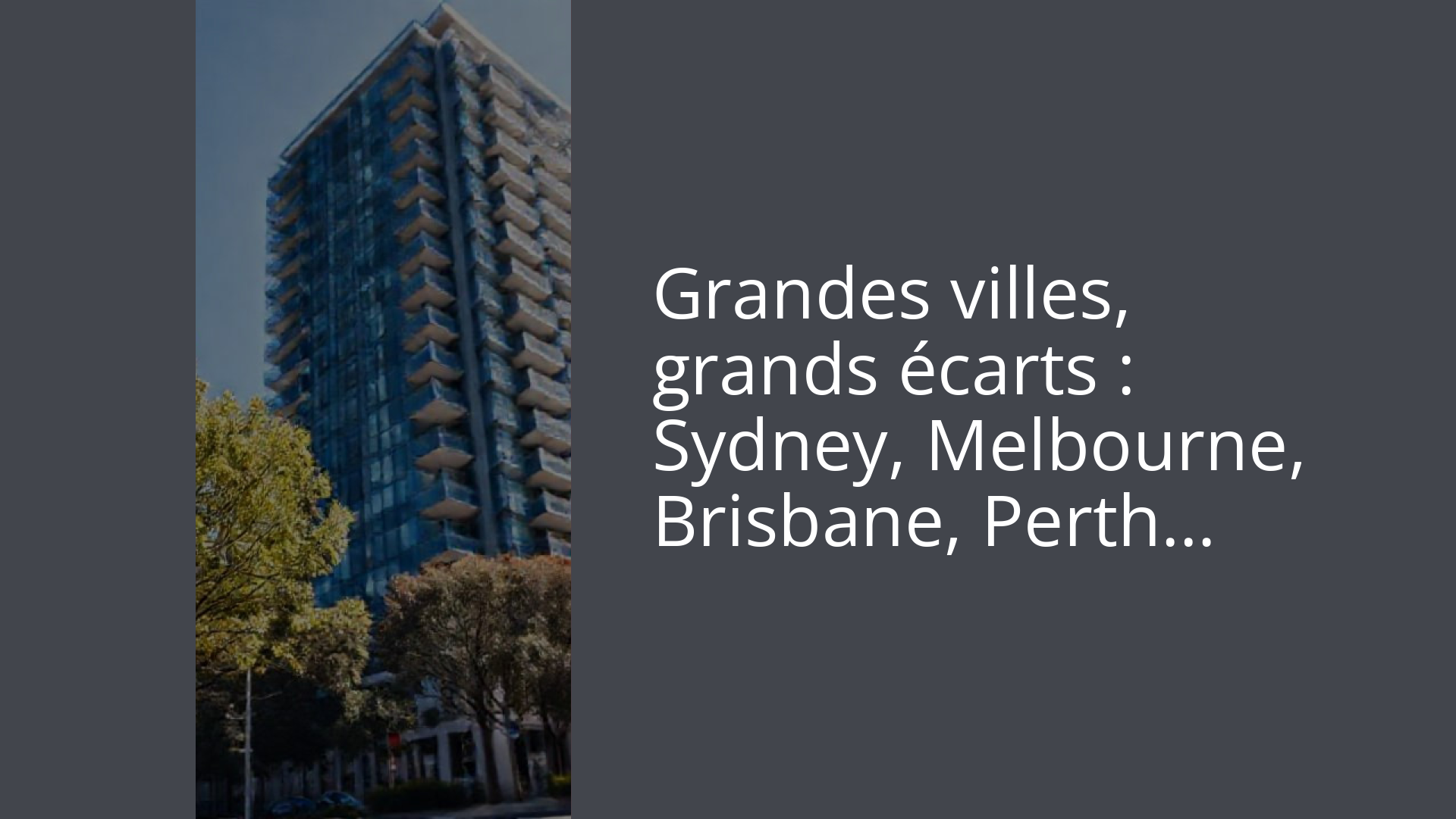 Grandes villes, grands écarts : Sydney, Melbourne, Brisbane, Perth…